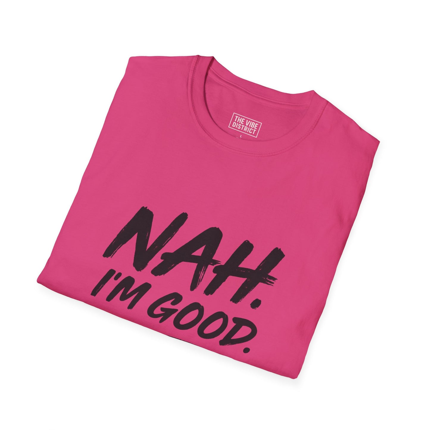 Nah Im Good