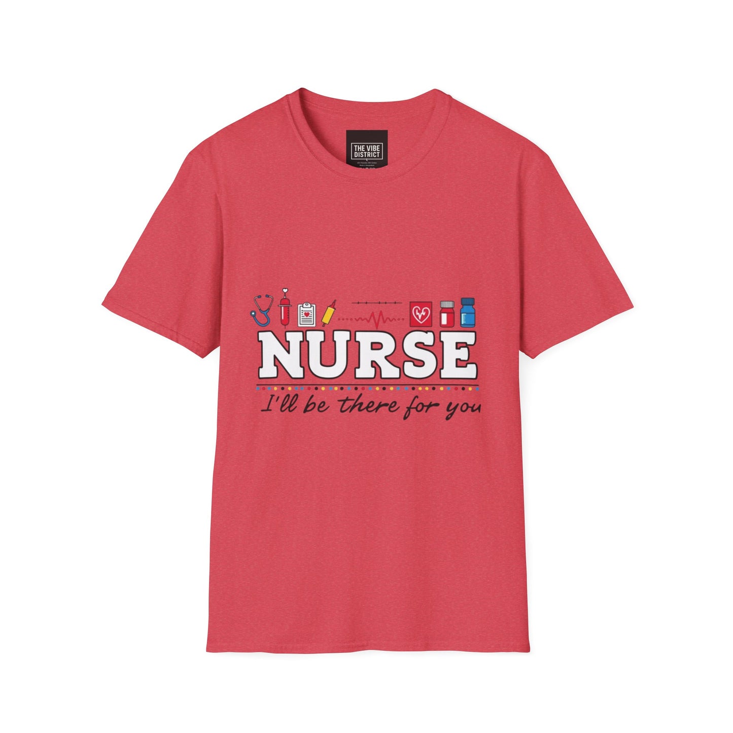 Nurse Appreciation T-Shirt | Unisex Softstyle Tee for Healthcare Heroes | "I'll Be There For You" Design