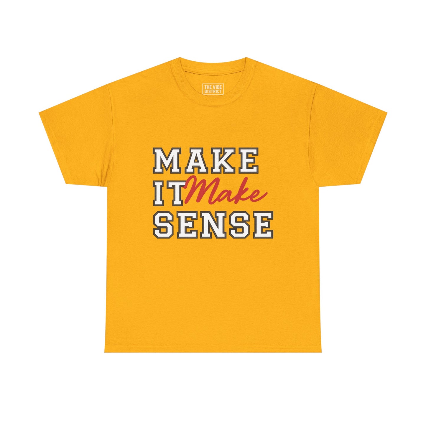 Make It Make Sense Unisex Heavy Cotton Tee, Funny Graphic Tee, Casual Shirt, Gift for Friends, Everyday Wear, Humor Shirt