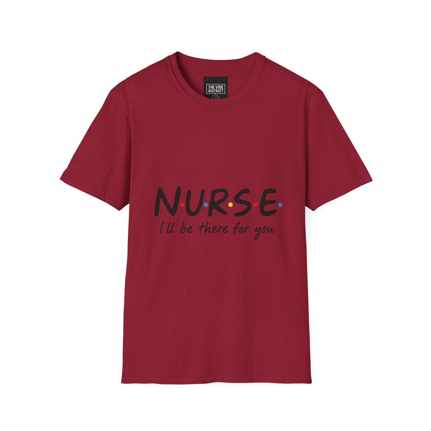 Nurse Appreciation T-Shirt - "N.U.R.S.E. I'll Be There For You" Unisex Softstyle Tee