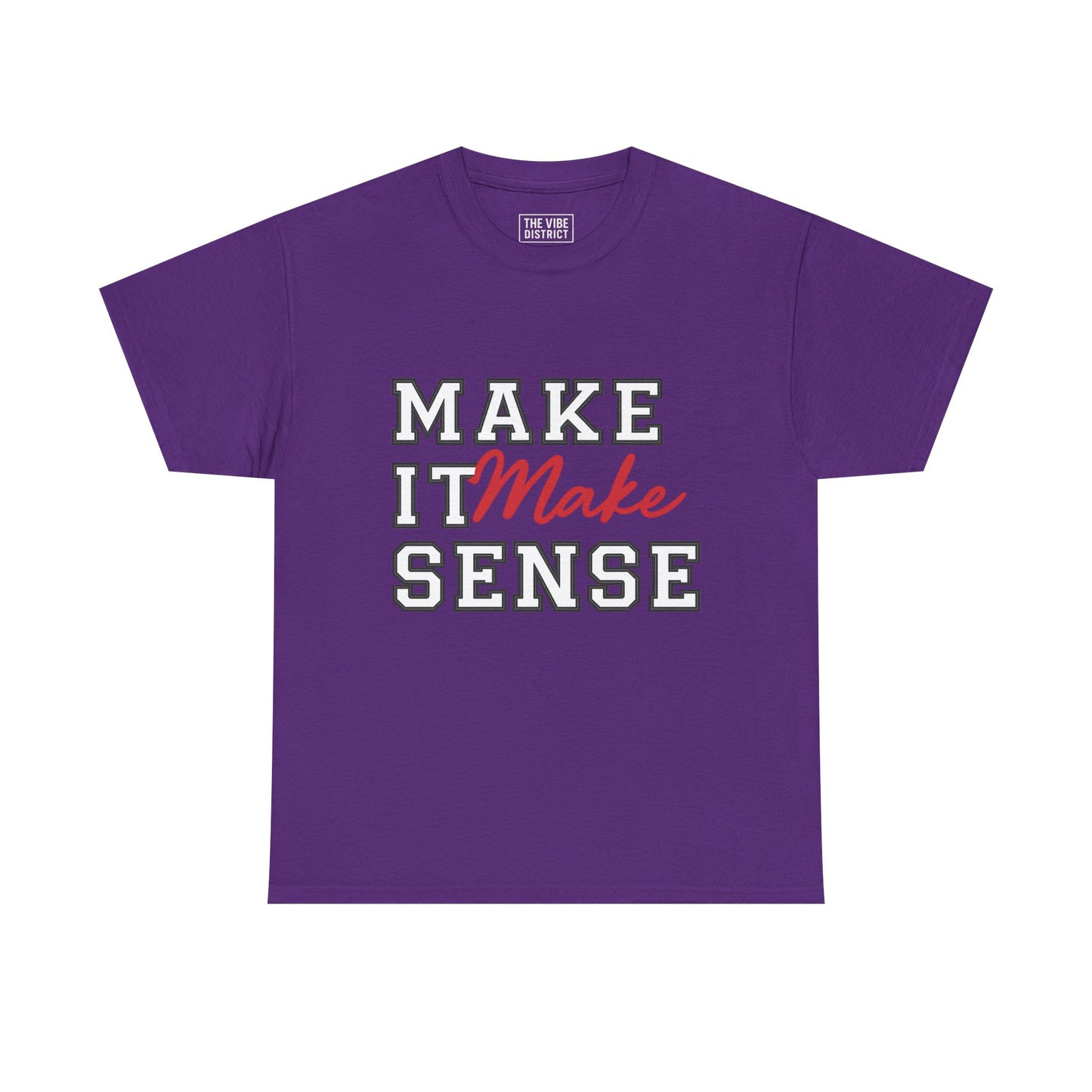 Make It Make Sense Unisex Heavy Cotton Tee, Funny Graphic Tee, Casual Shirt, Gift for Friends, Everyday Wear, Humor Shirt