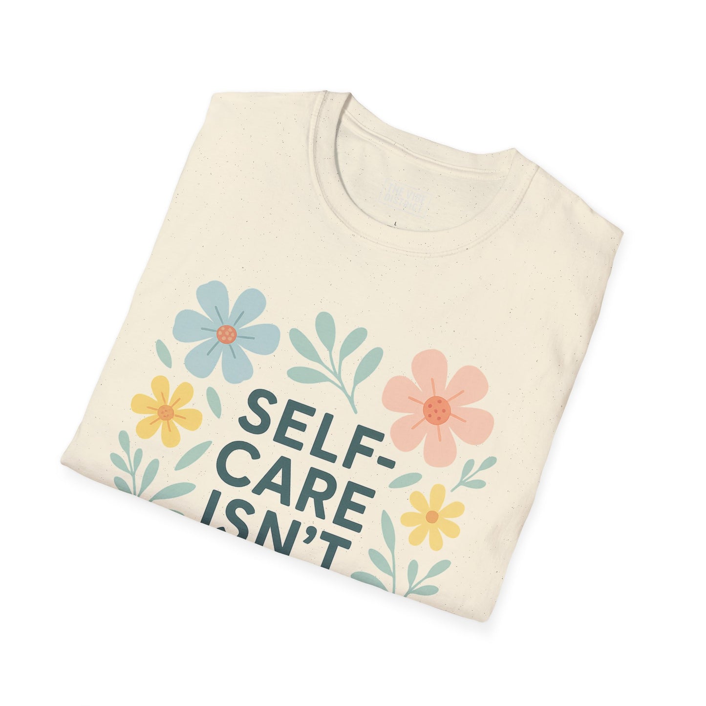 Self-Care Isn't Selfish Unisex Softstyle T-Shirt - Floral Design for Mental Health Awareness