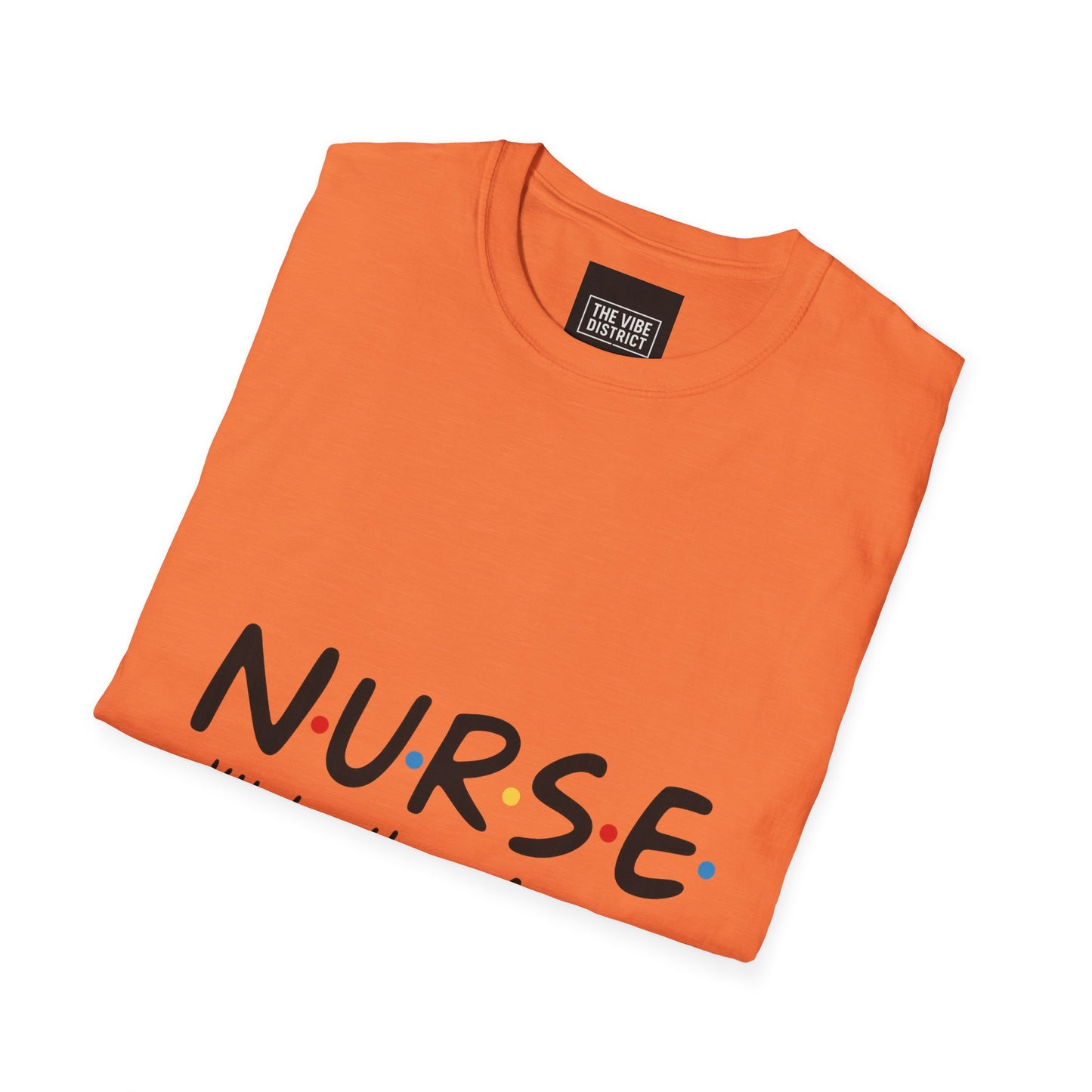 Nurse Appreciation T-Shirt - "N.U.R.S.E. I'll Be There For You" Unisex Softstyle Tee