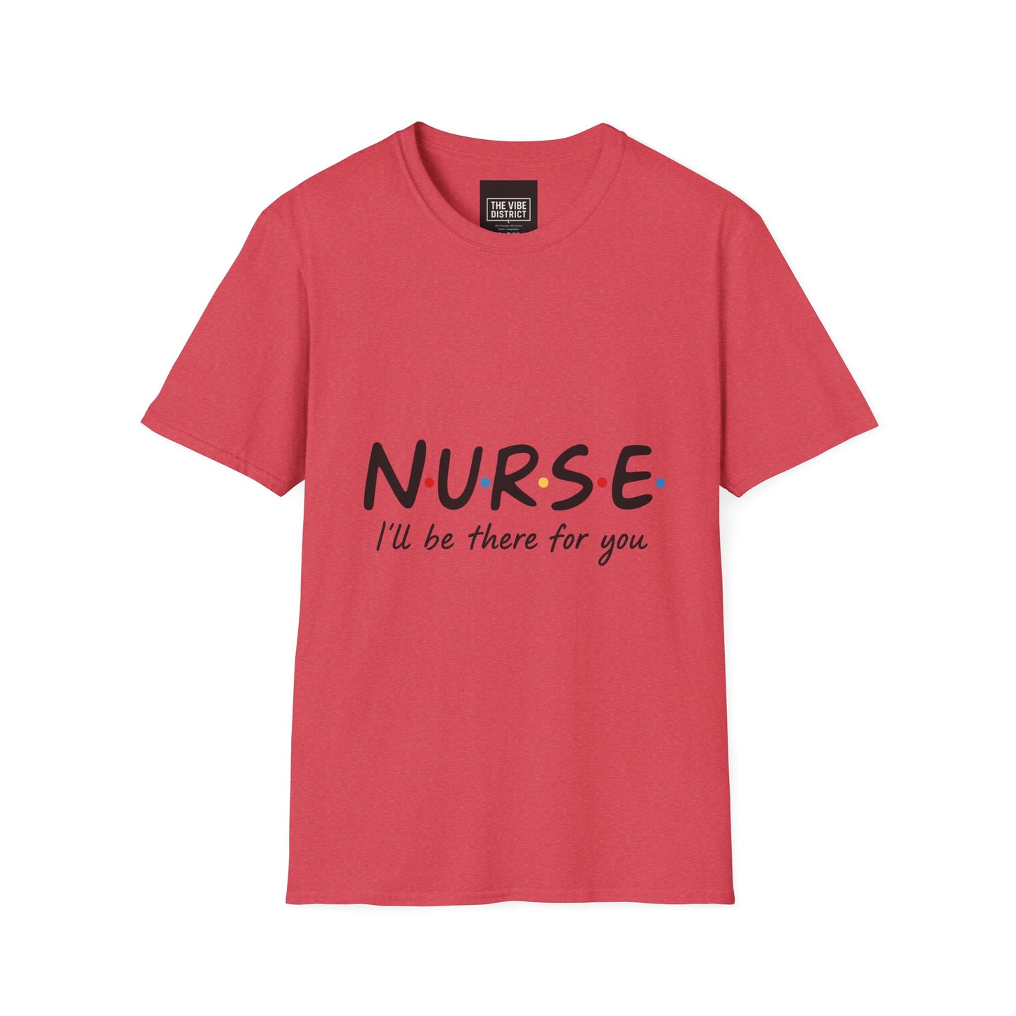 Nurse Appreciation T-Shirt - "N.U.R.S.E. I'll Be There For You" Unisex Softstyle Tee
