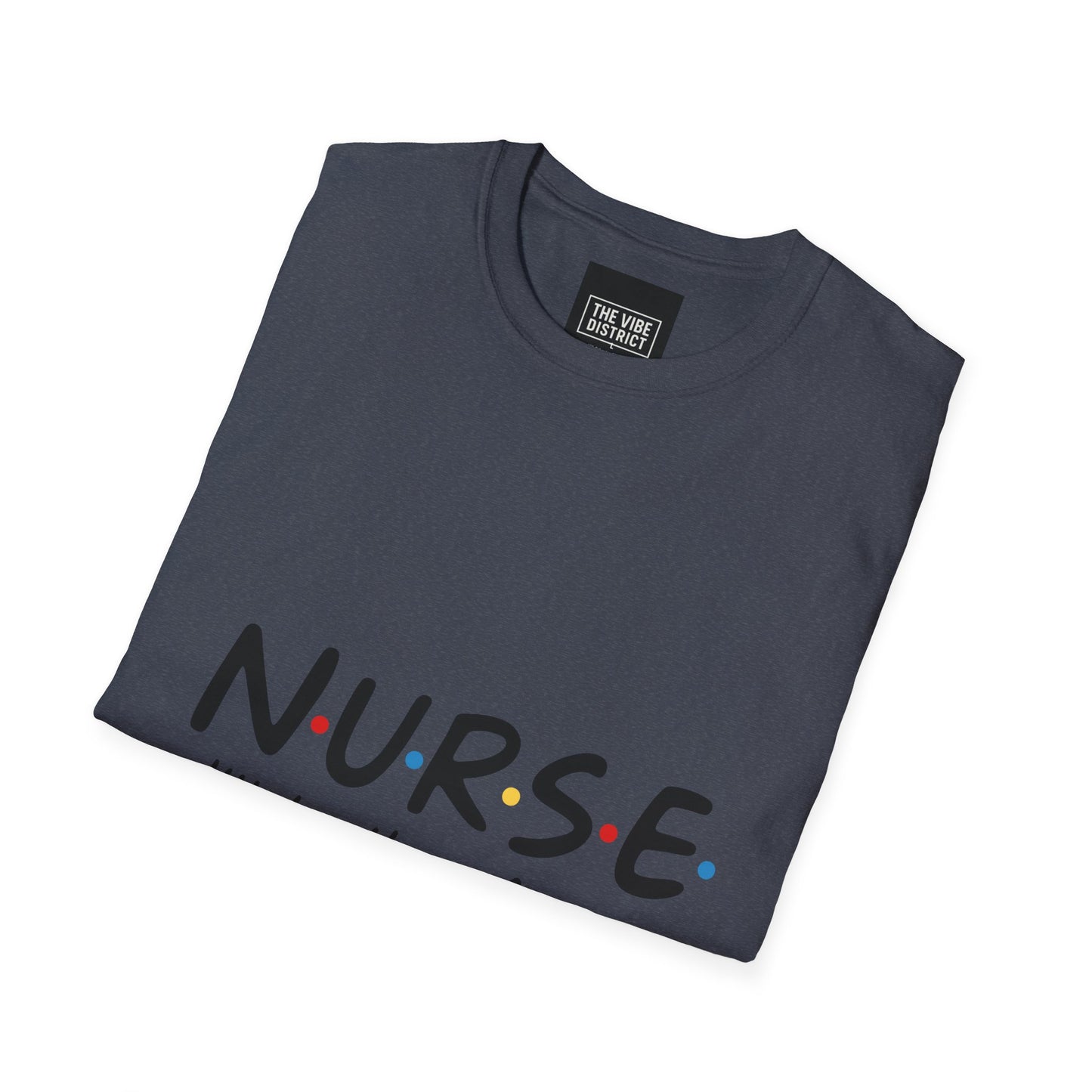 Nurse Appreciation T-Shirt - "N.U.R.S.E. I'll Be There For You" Unisex Softstyle Tee