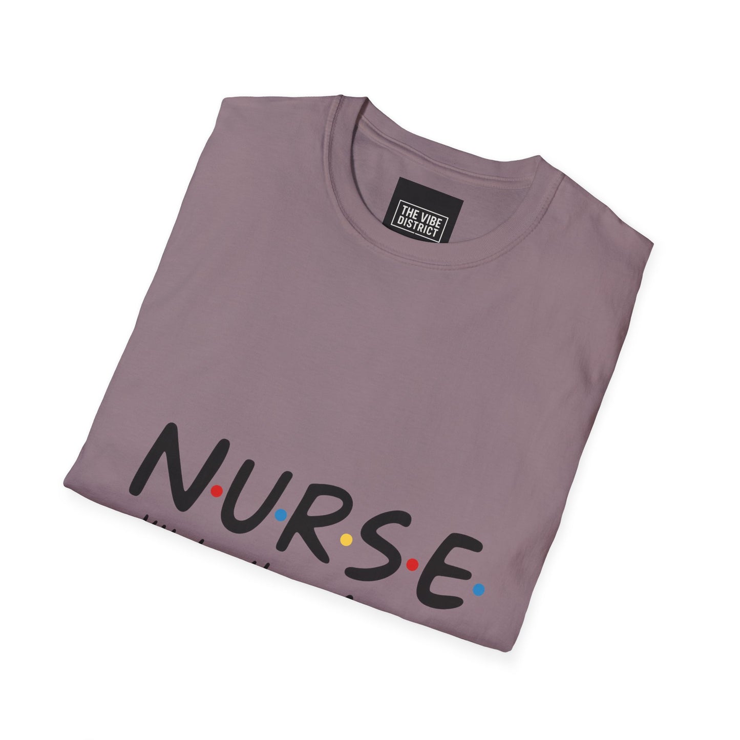 Nurse Appreciation T-Shirt - "N.U.R.S.E. I'll Be There For You" Unisex Softstyle Tee
