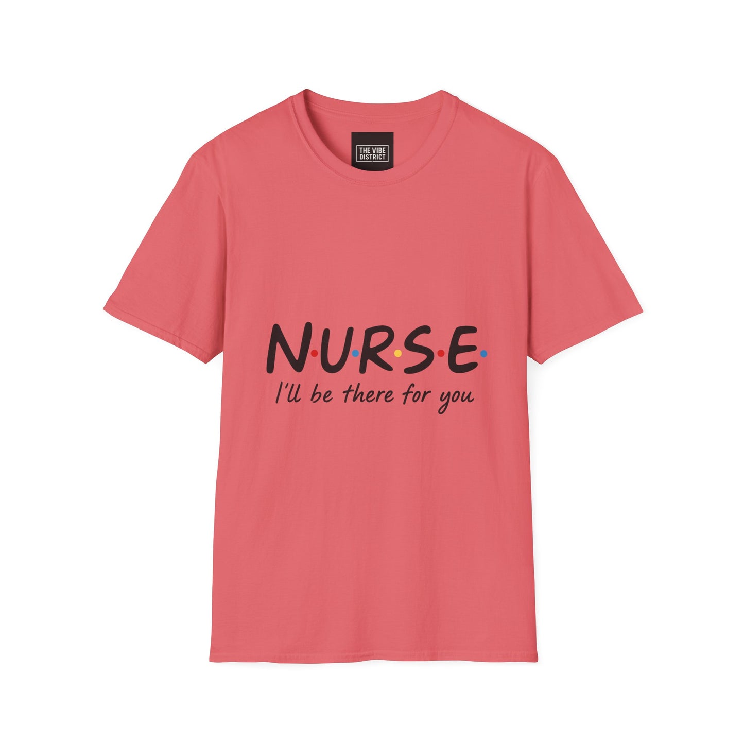 Nurse Appreciation T-Shirt - "N.U.R.S.E. I'll Be There For You" Unisex Softstyle Tee
