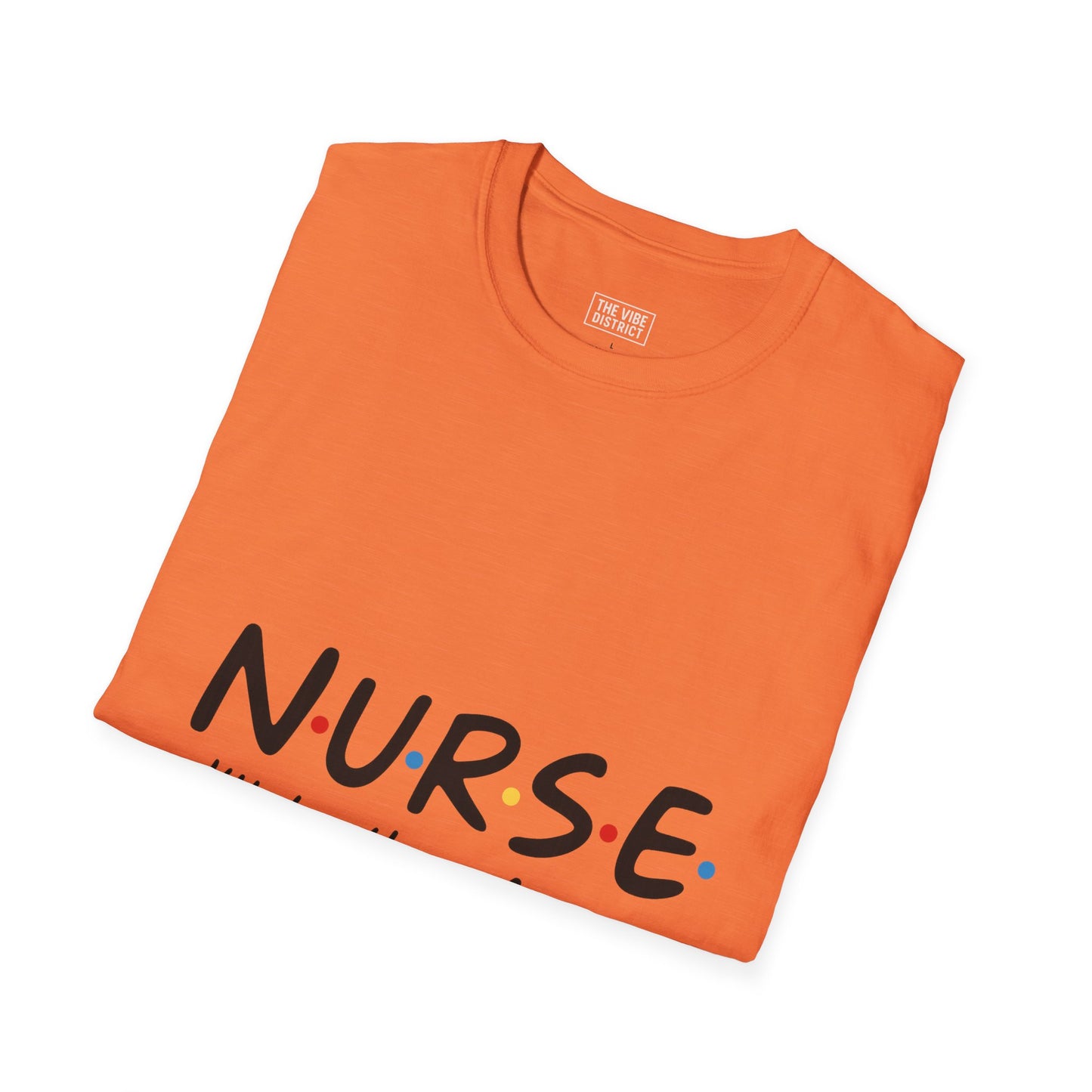 Nurse Appreciation T-Shirt - "N.U.R.S.E. I'll Be There For You" Unisex Softstyle Tee