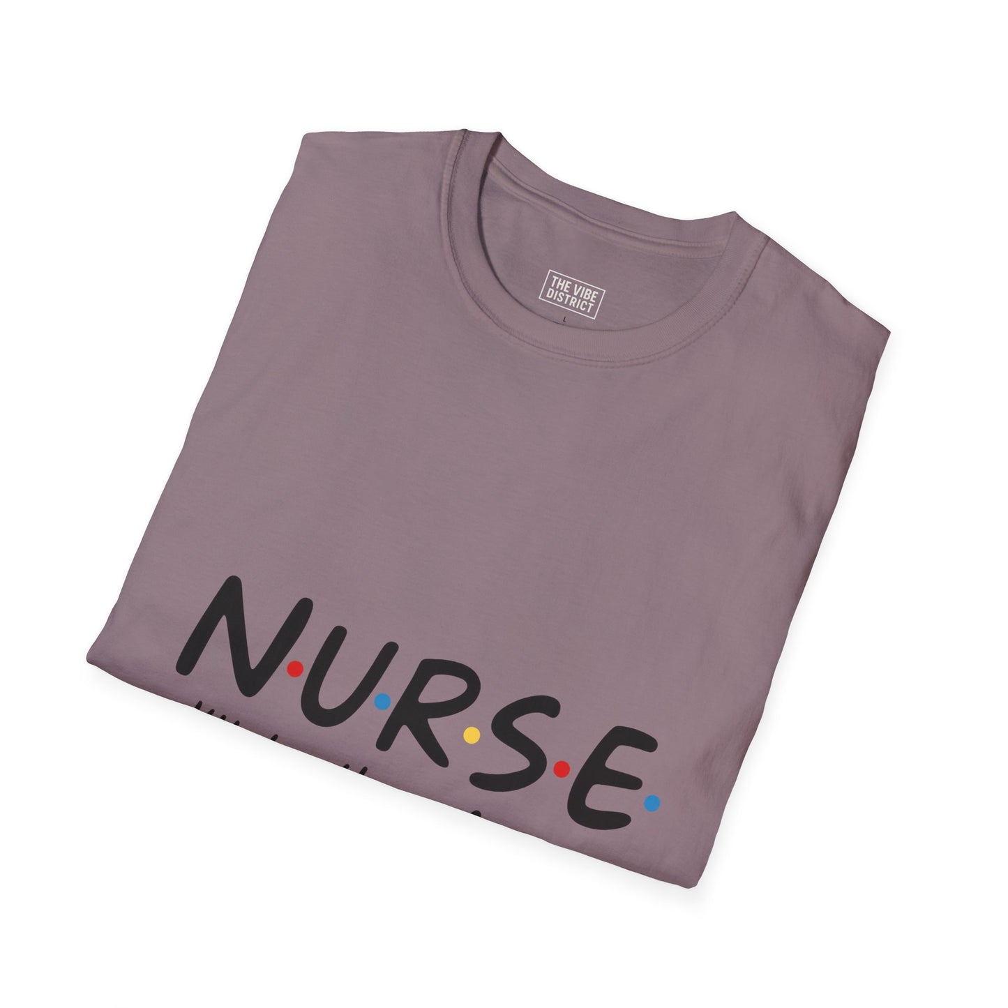 Nurse Appreciation T-Shirt - "N.U.R.S.E. I'll Be There For You" Unisex Softstyle Tee