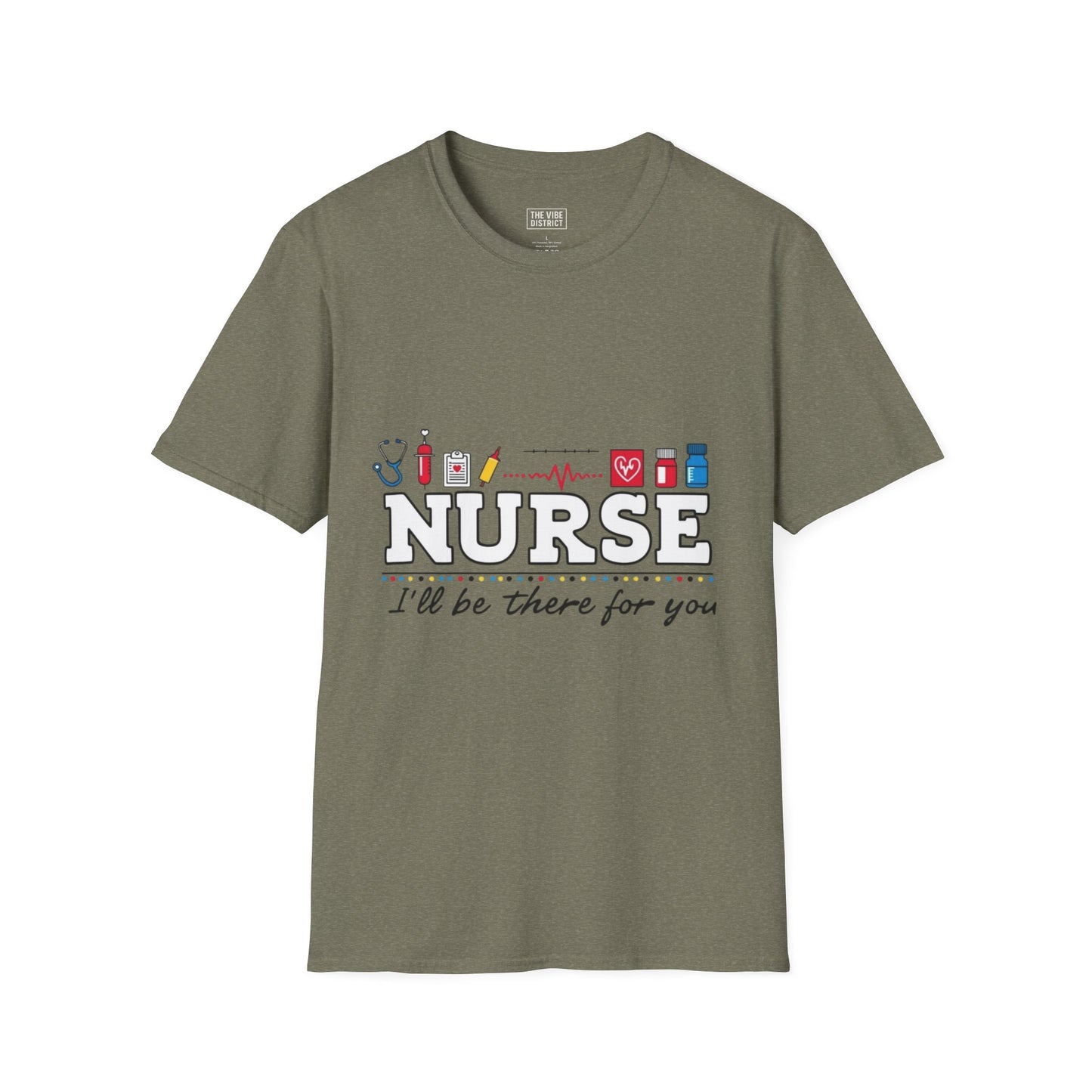 Nurse Appreciation T-Shirt | Unisex Softstyle Tee for Healthcare Heroes | "I'll Be There For You" Design