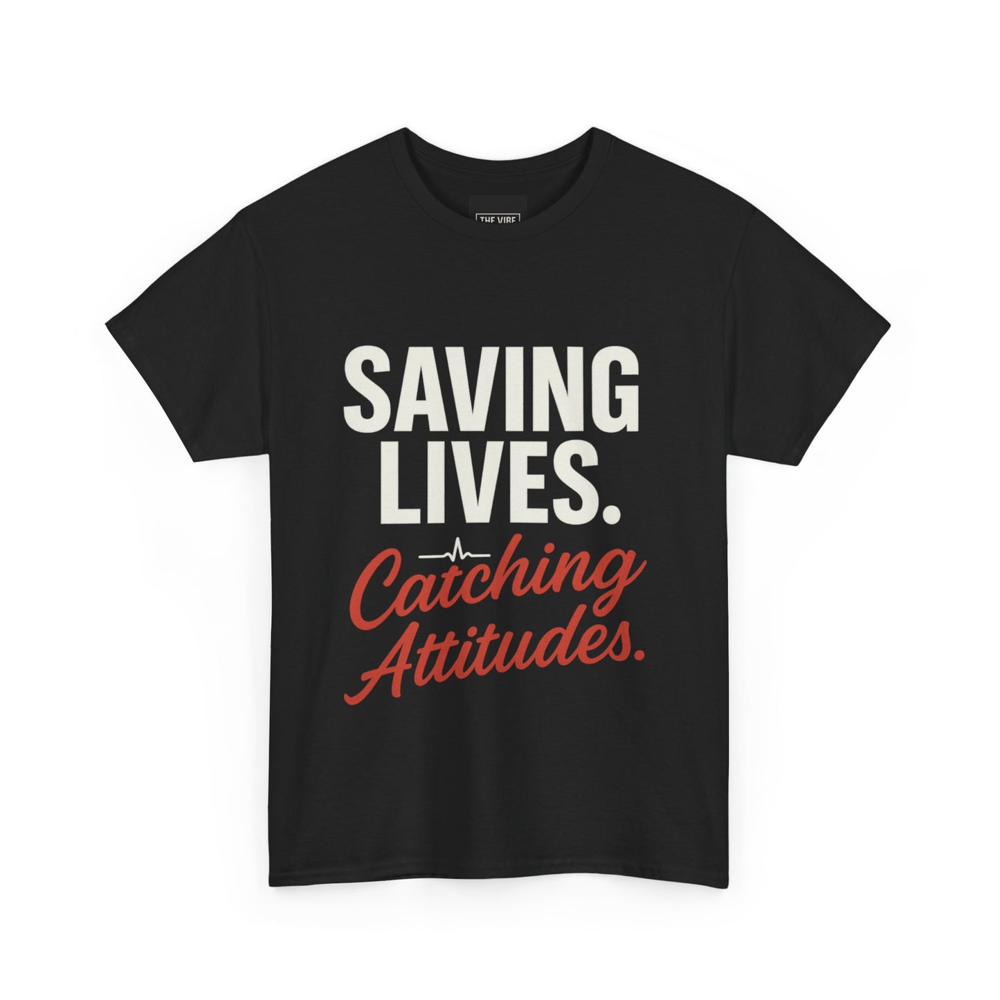 Inspirational Unisex Heavy Cotton Tee - 'Saving Lives. Catching Attitudes.'