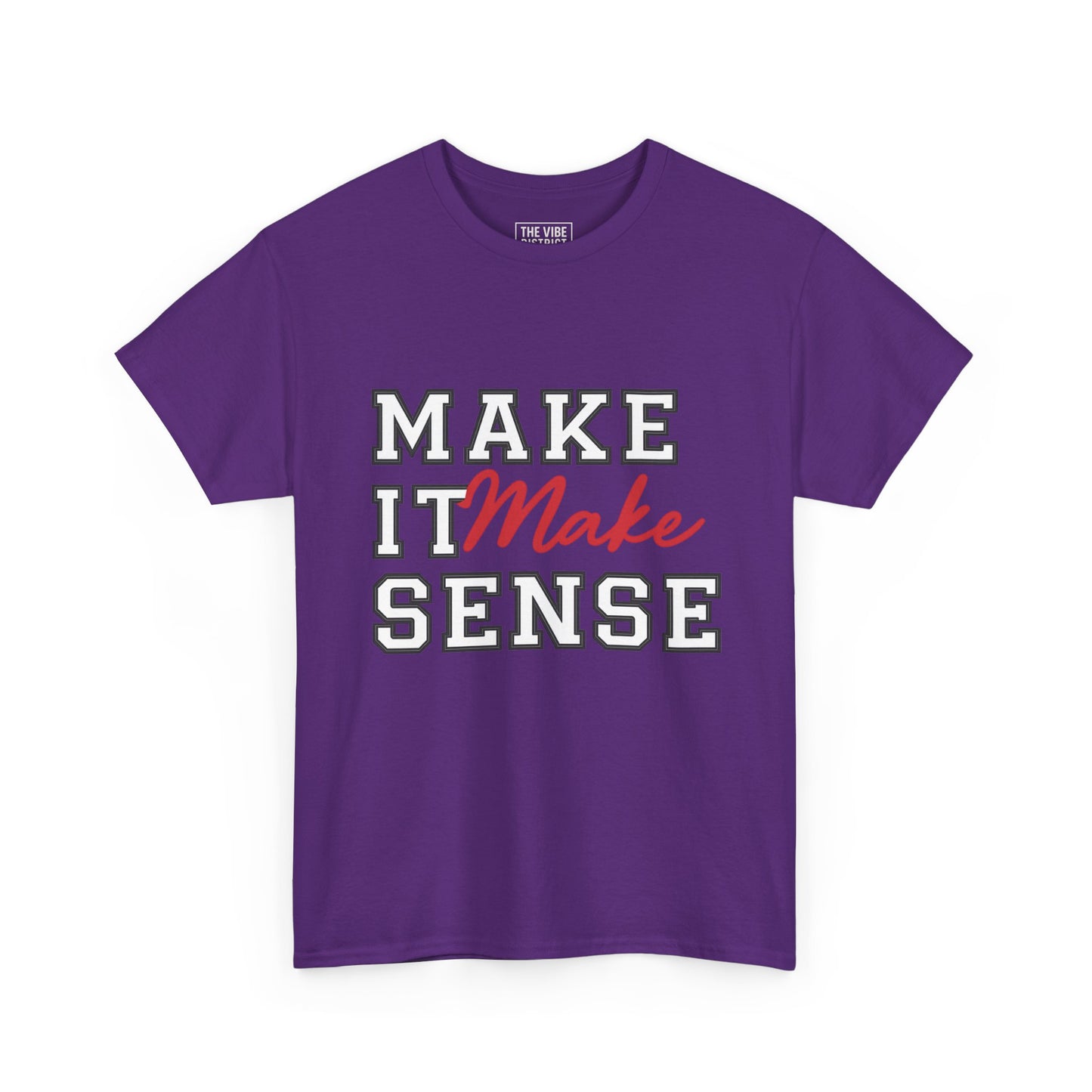 Make It Make Sense Unisex Heavy Cotton Tee, Funny Graphic Tee, Casual Shirt, Gift for Friends, Everyday Wear, Humor Shirt