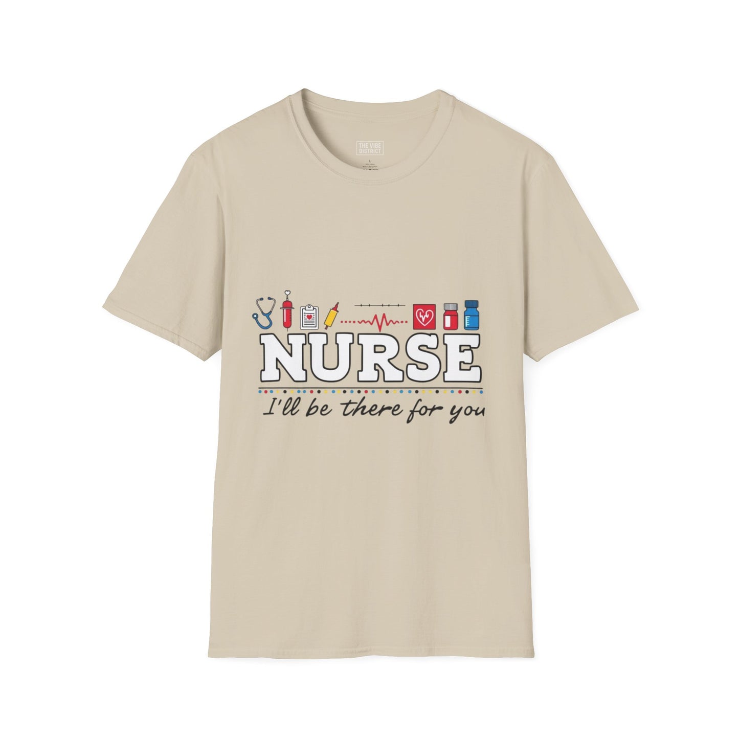 Nurse Appreciation T-Shirt | Unisex Softstyle Tee for Healthcare Heroes | "I'll Be There For You" Design