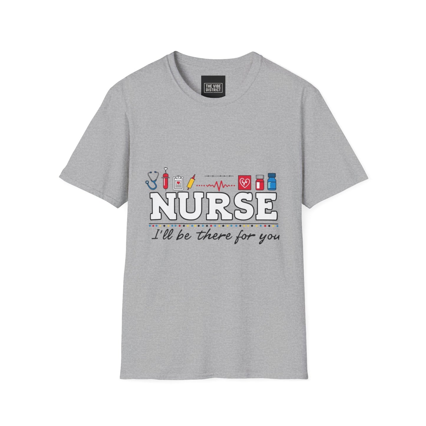 Nurse Appreciation T-Shirt | Unisex Softstyle Tee for Healthcare Heroes | "I'll Be There For You" Design