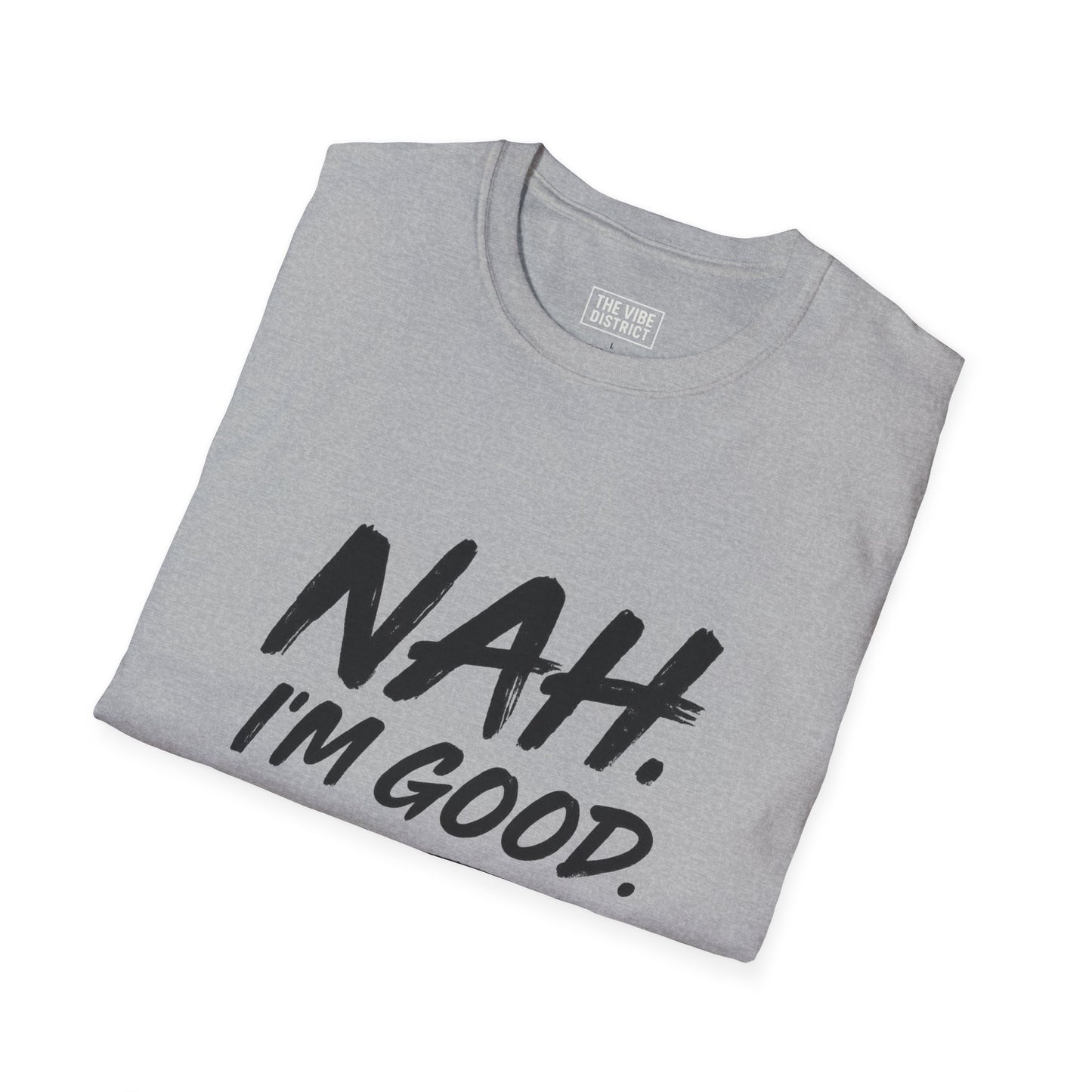 Nah Im Good