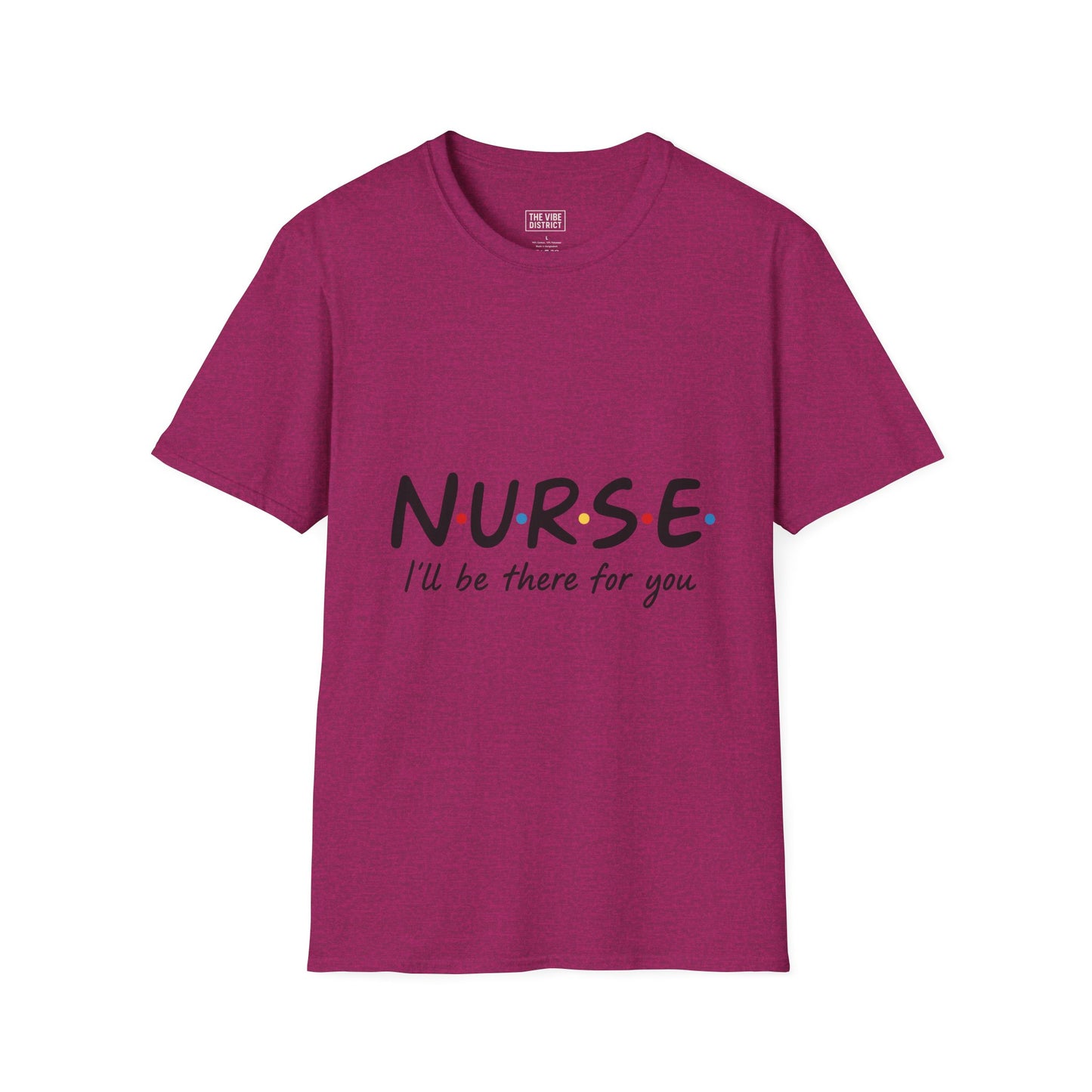 Nurse Appreciation T-Shirt - "N.U.R.S.E. I'll Be There For You" Unisex Softstyle Tee