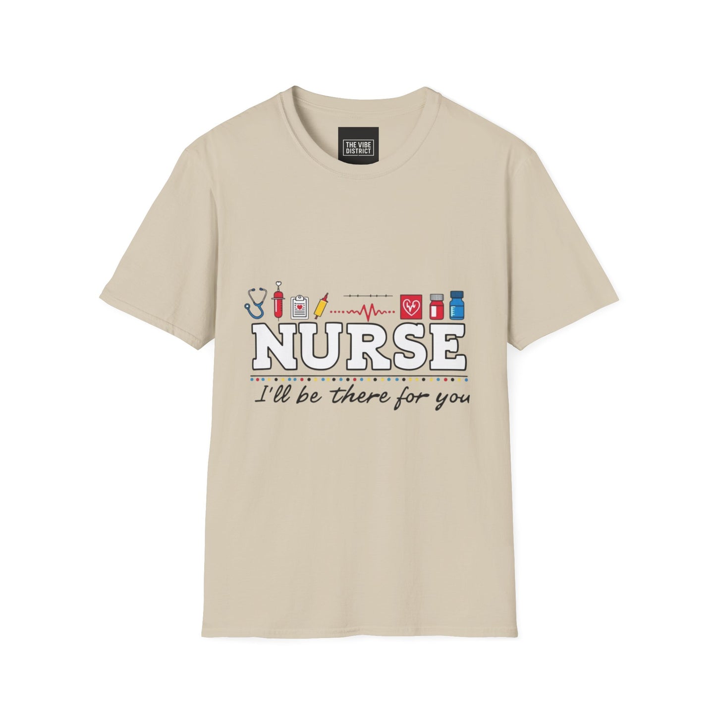 Nurse Appreciation T-Shirt | Unisex Softstyle Tee for Healthcare Heroes | "I'll Be There For You" Design