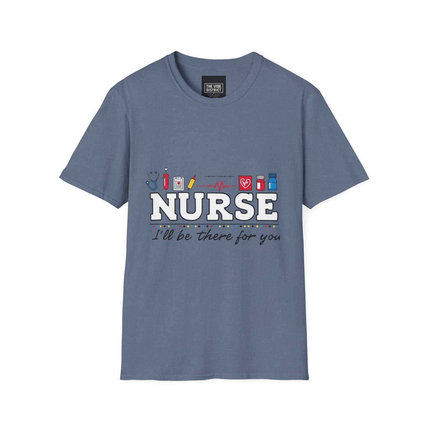 Nurse Appreciation T-Shirt | Unisex Softstyle Tee for Healthcare Heroes | "I'll Be There For You" Design