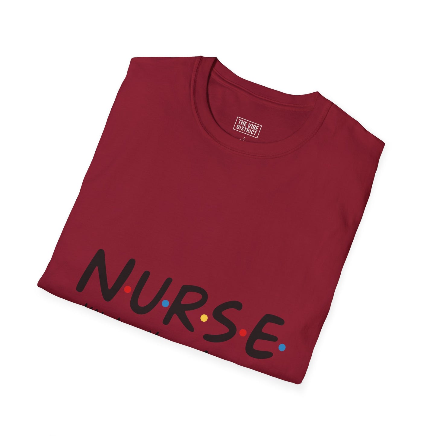 Nurse Appreciation T-Shirt - "N.U.R.S.E. I'll Be There For You" Unisex Softstyle Tee