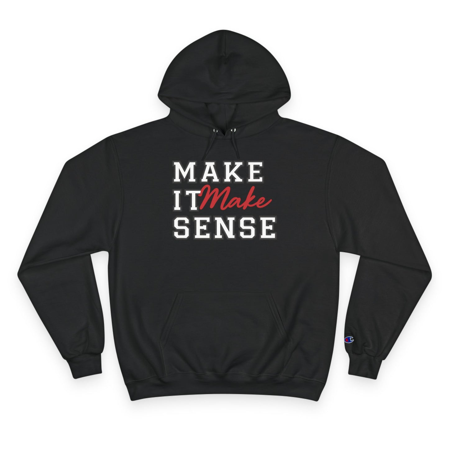 Make It Make Sense Hoodie, Funny Hoodie, Gift for Friends, Casual Wear, Streetwear, Unique Sweatshirt