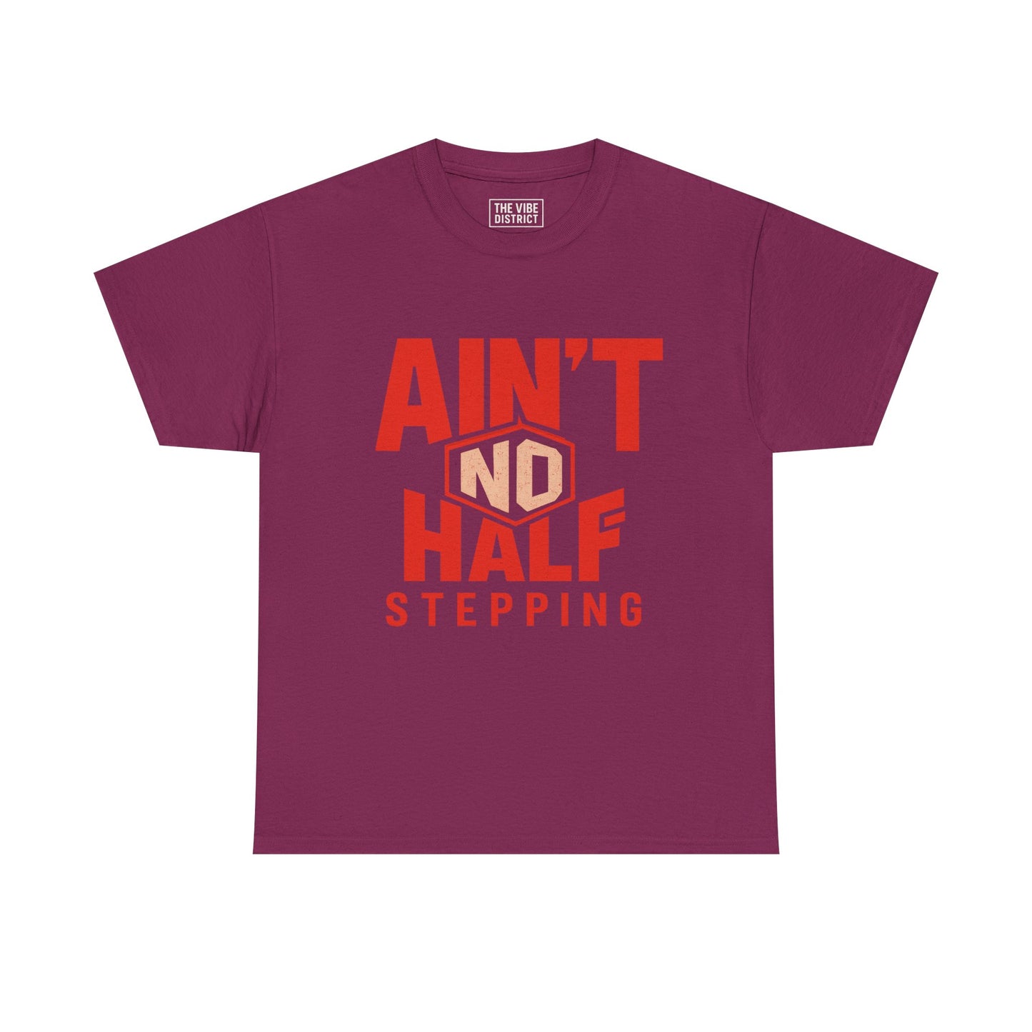 Ain't No Half Stepping, Casual Streetwear, Gift for Friends, Everyday Wear, Cool Graphic Tee