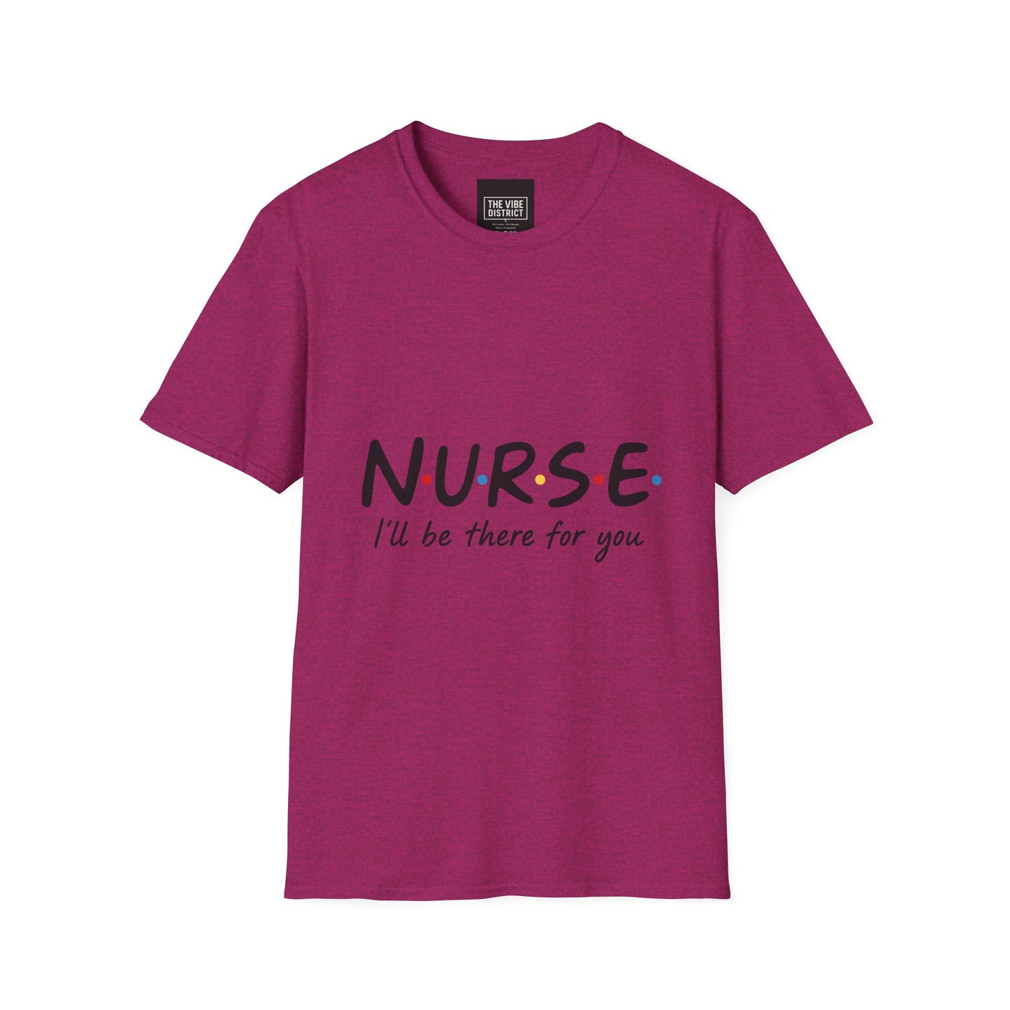 Nurse Appreciation T-Shirt - "N.U.R.S.E. I'll Be There For You" Unisex Softstyle Tee