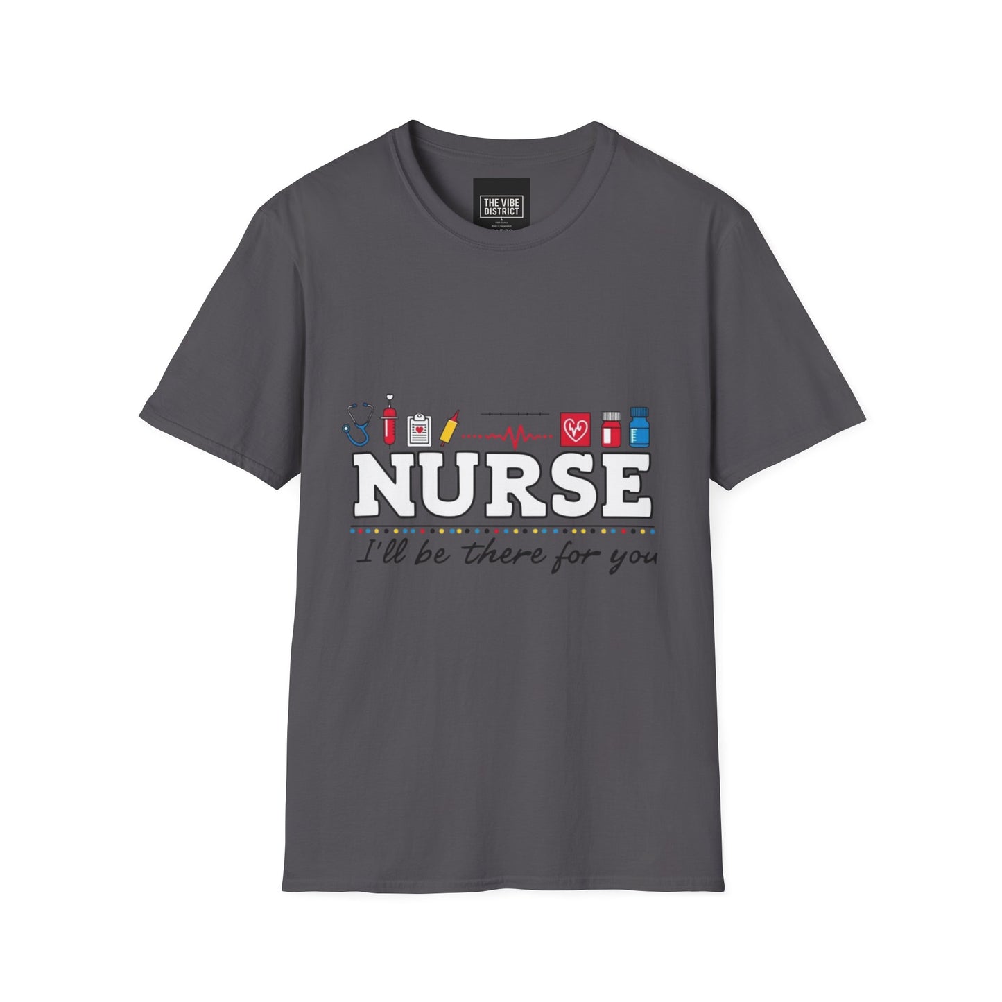 Nurse Appreciation T-Shirt | Unisex Softstyle Tee for Healthcare Heroes | "I'll Be There For You" Design