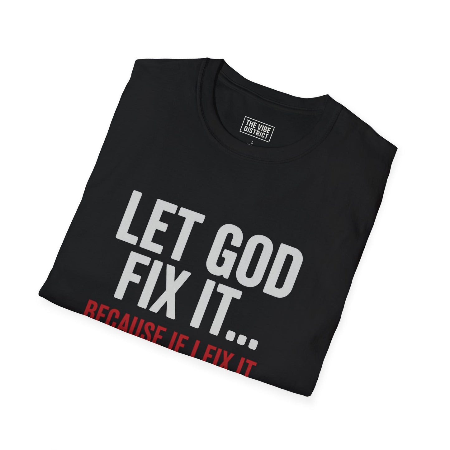 Let God Fix It T-Shirt, Unisex Graphic Tee, Funny Christian Shirt, Gift for Believers, Jail Humor Apparel
