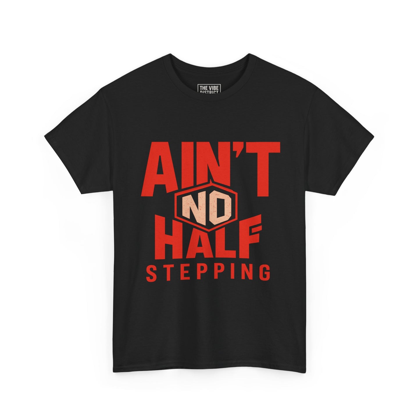 Ain't No Half Stepping, Casual Streetwear, Gift for Friends, Everyday Wear, Cool Graphic Tee