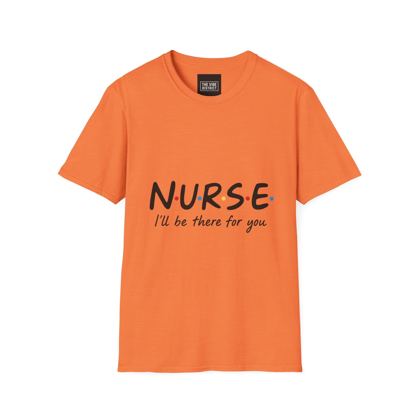 Nurse Appreciation T-Shirt - "N.U.R.S.E. I'll Be There For You" Unisex Softstyle Tee
