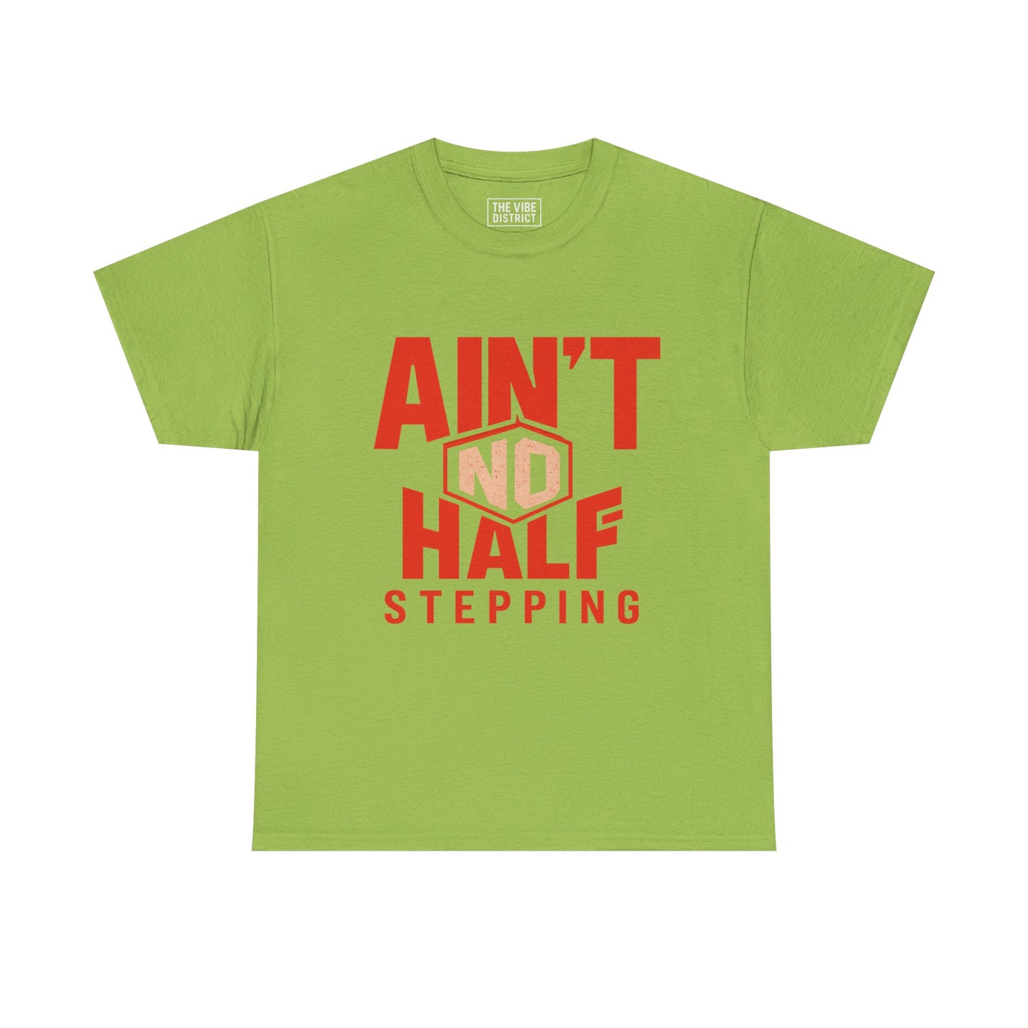 Ain't No Half Stepping, Casual Streetwear, Gift for Friends, Everyday Wear, Cool Graphic Tee