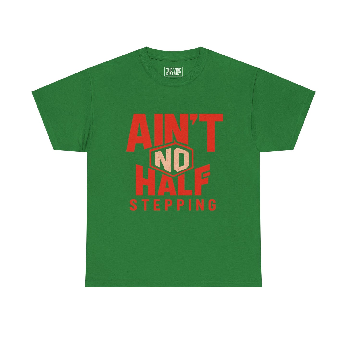 Ain't No Half Stepping, Casual Streetwear, Gift for Friends, Everyday Wear, Cool Graphic Tee