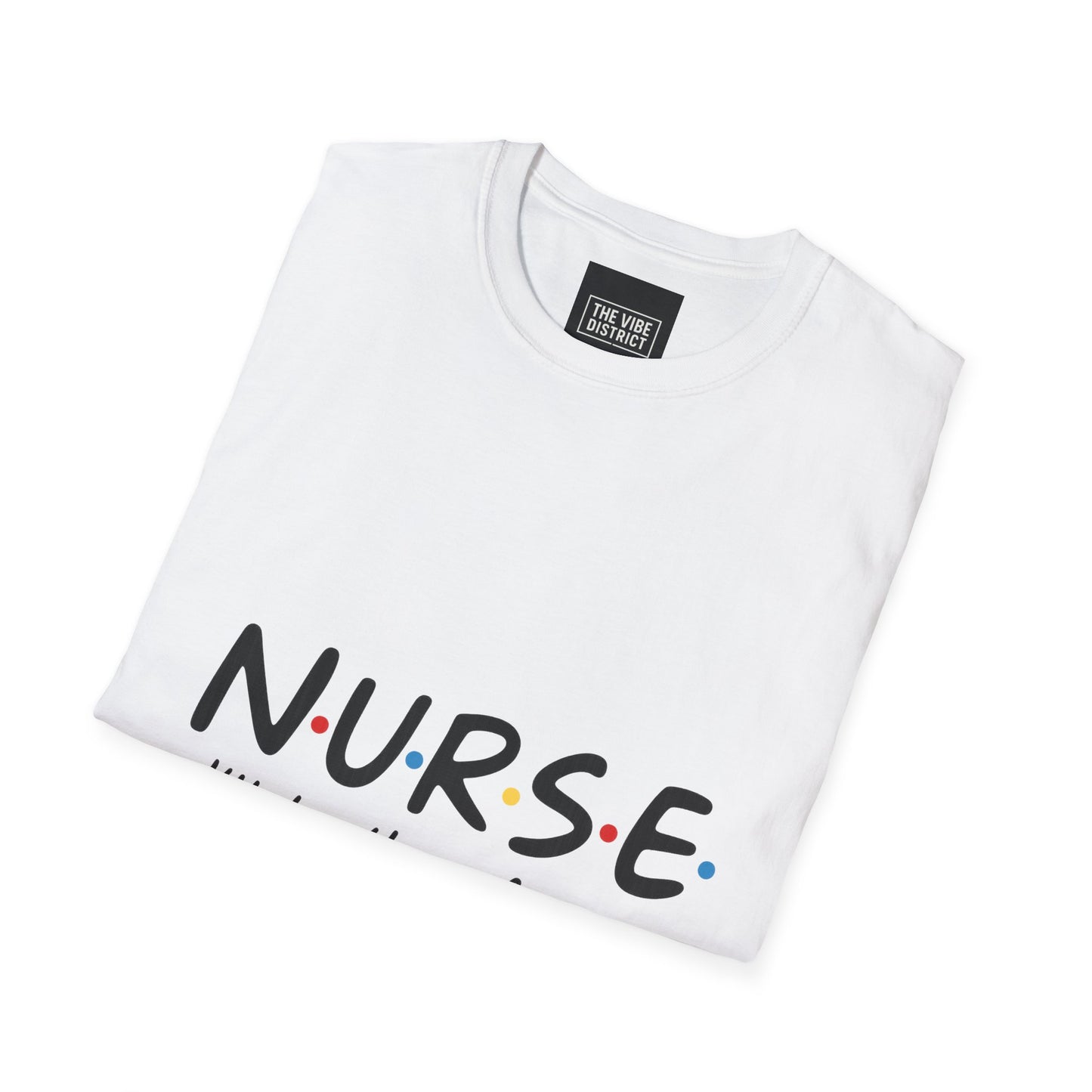 Nurse Appreciation T-Shirt - "N.U.R.S.E. I'll Be There For You" Unisex Softstyle Tee