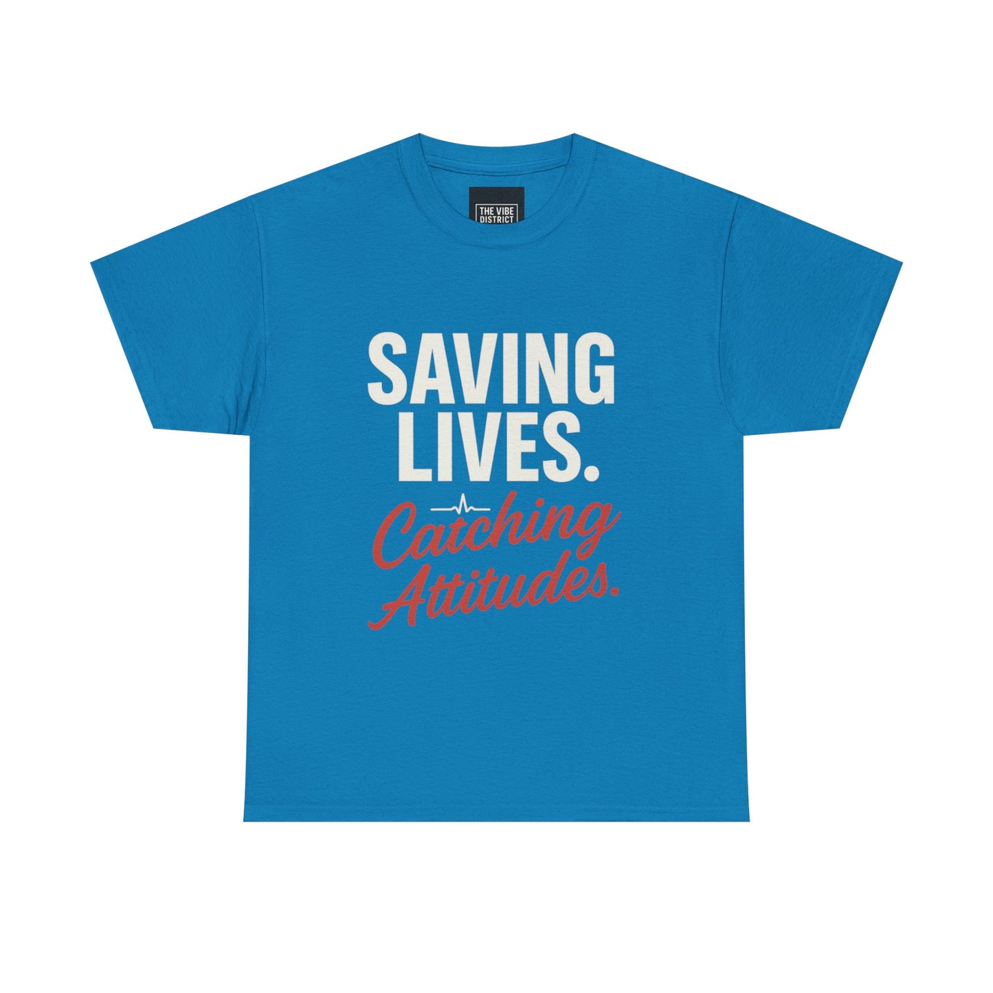 Inspirational Unisex Heavy Cotton Tee - 'Saving Lives. Catching Attitudes.'