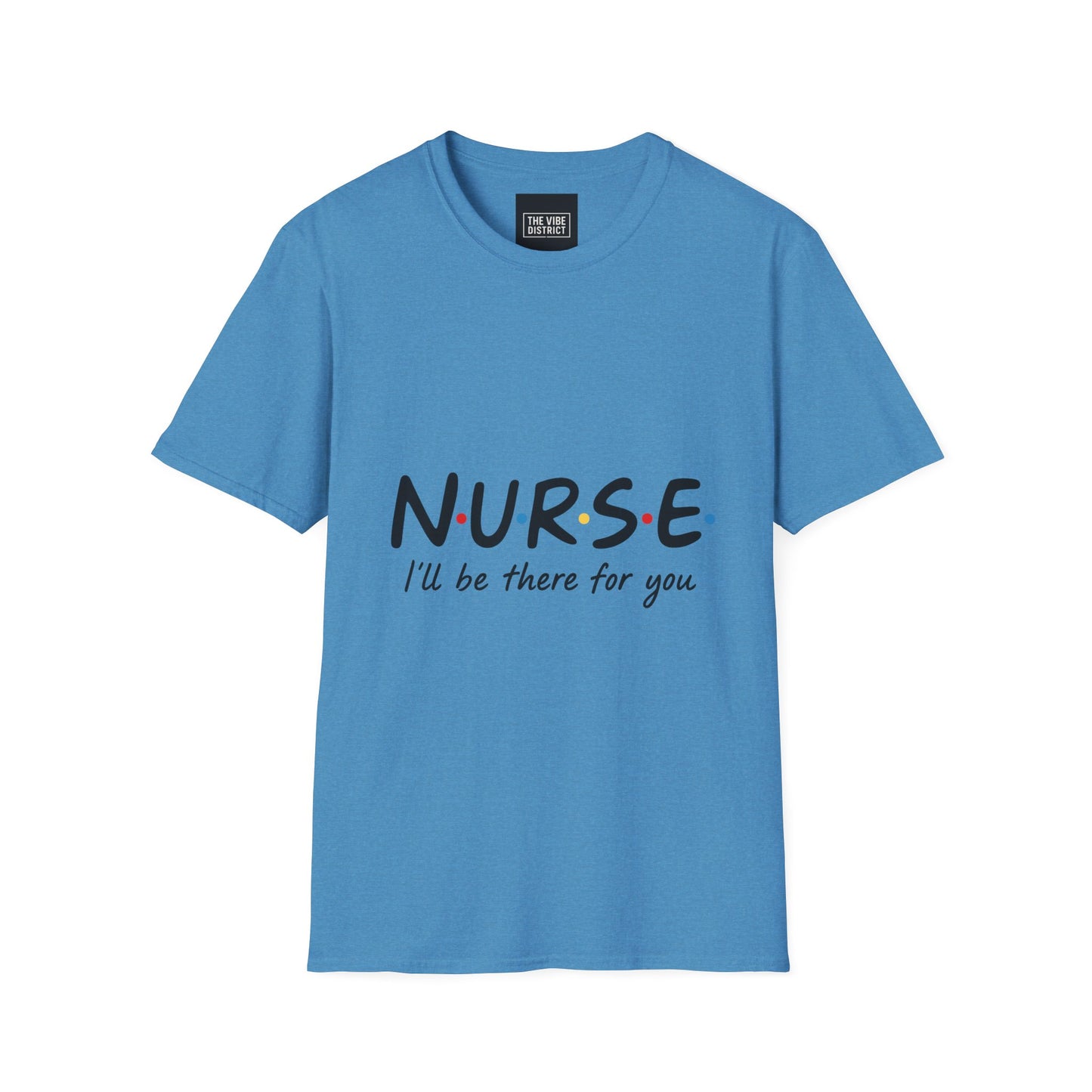 Nurse Appreciation T-Shirt - "N.U.R.S.E. I'll Be There For You" Unisex Softstyle Tee