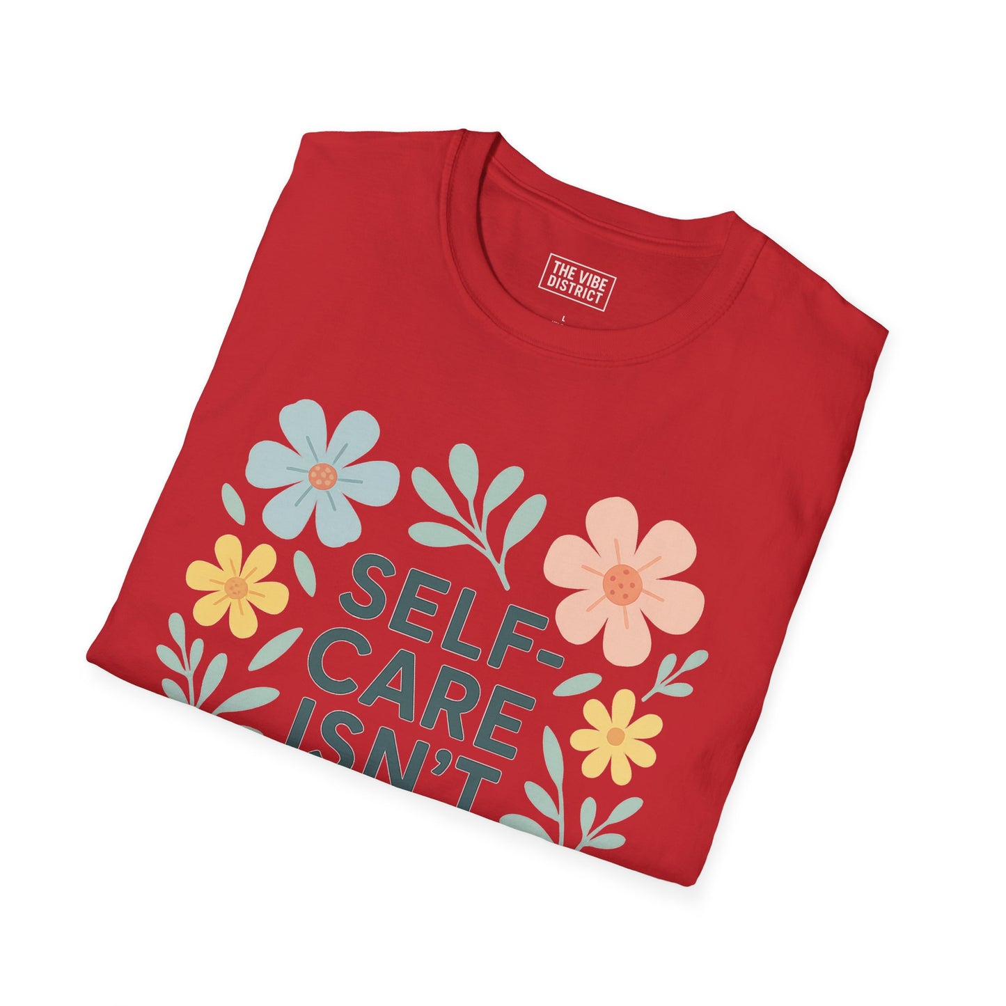 Self-Care Isn't Selfish Unisex Softstyle T-Shirt - Floral Design for Mental Health Awareness