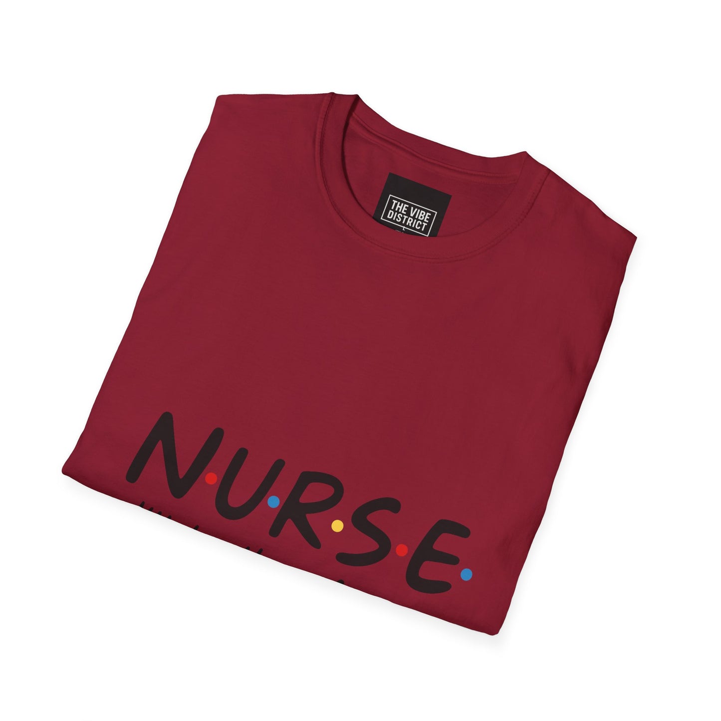 Nurse Appreciation T-Shirt - "N.U.R.S.E. I'll Be There For You" Unisex Softstyle Tee