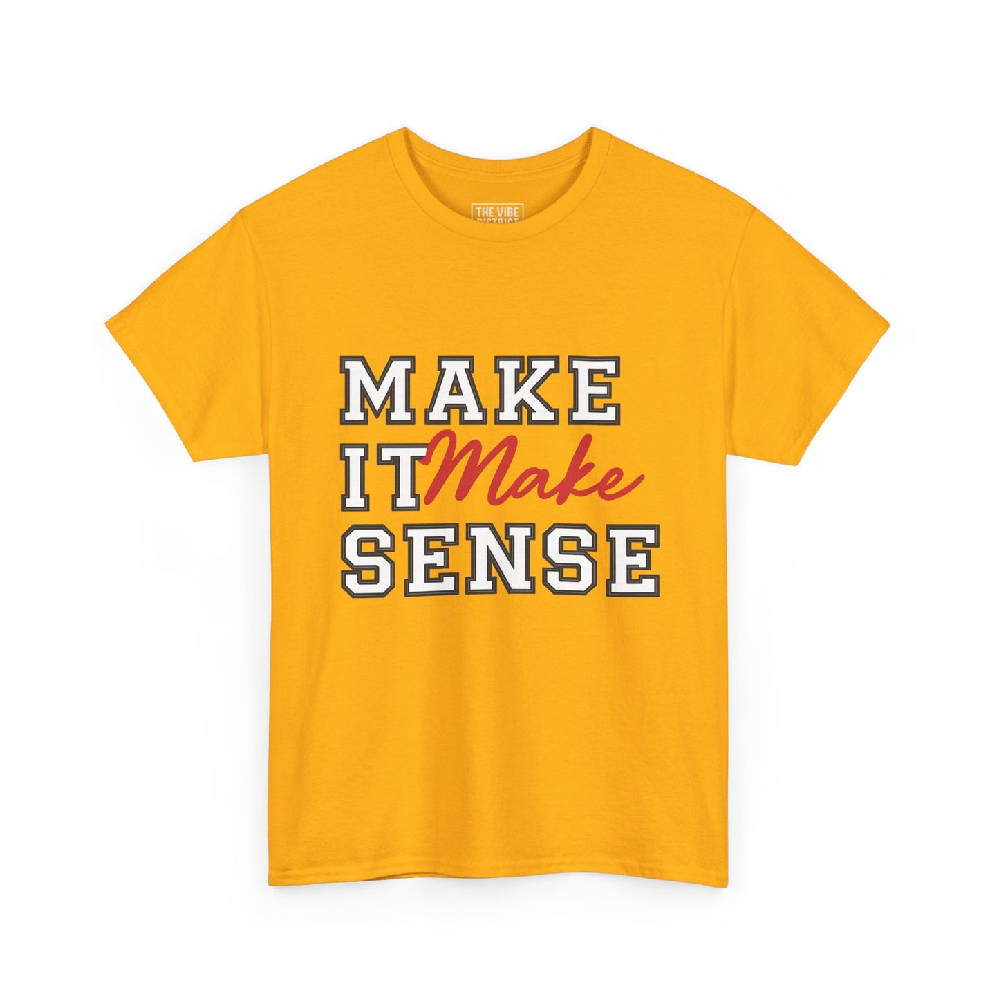 Make It Make Sense Unisex Heavy Cotton Tee, Funny Graphic Tee, Casual Shirt, Gift for Friends, Everyday Wear, Humor Shirt