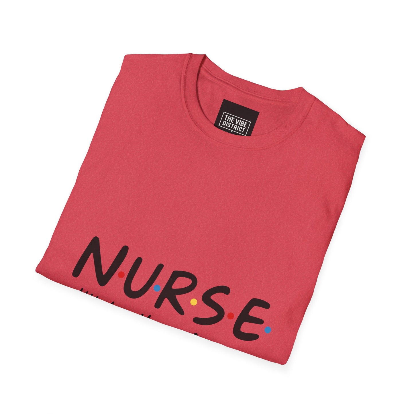 Nurse Appreciation T-Shirt - "N.U.R.S.E. I'll Be There For You" Unisex Softstyle Tee