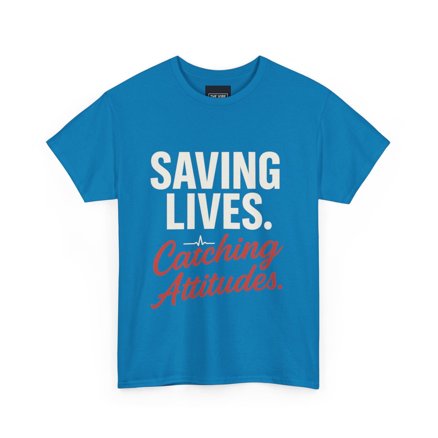 Inspirational Unisex Heavy Cotton Tee - 'Saving Lives. Catching Attitudes.'