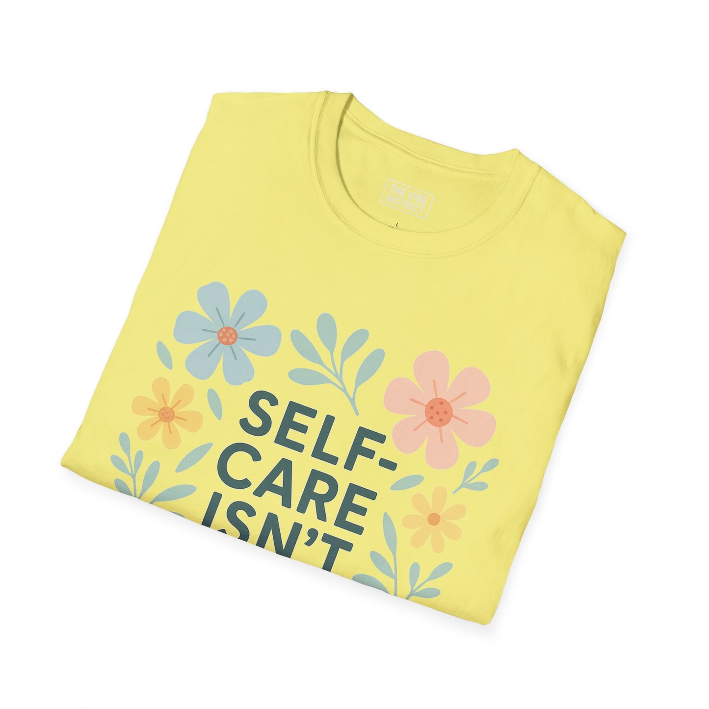 Self-Care Isn't Selfish Unisex Softstyle T-Shirt - Floral Design for Mental Health Awareness