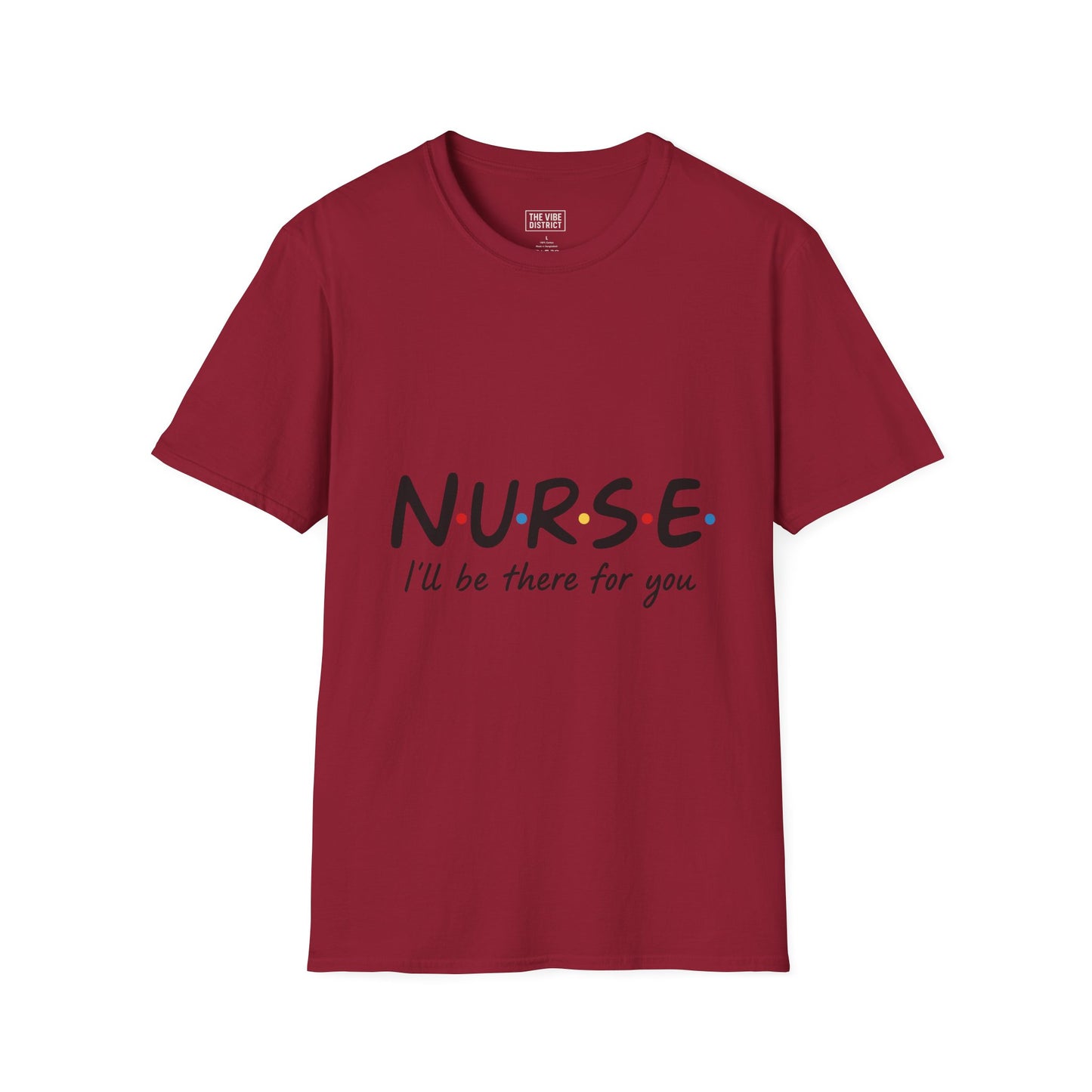 Nurse Appreciation T-Shirt - "N.U.R.S.E. I'll Be There For You" Unisex Softstyle Tee