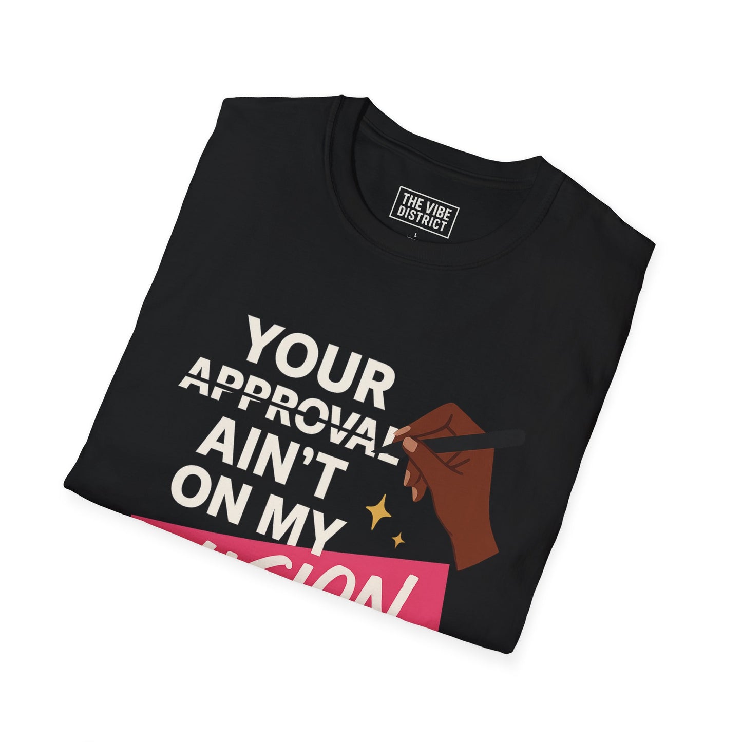 T-Shirt - Your Approval Aint On My Vision Board