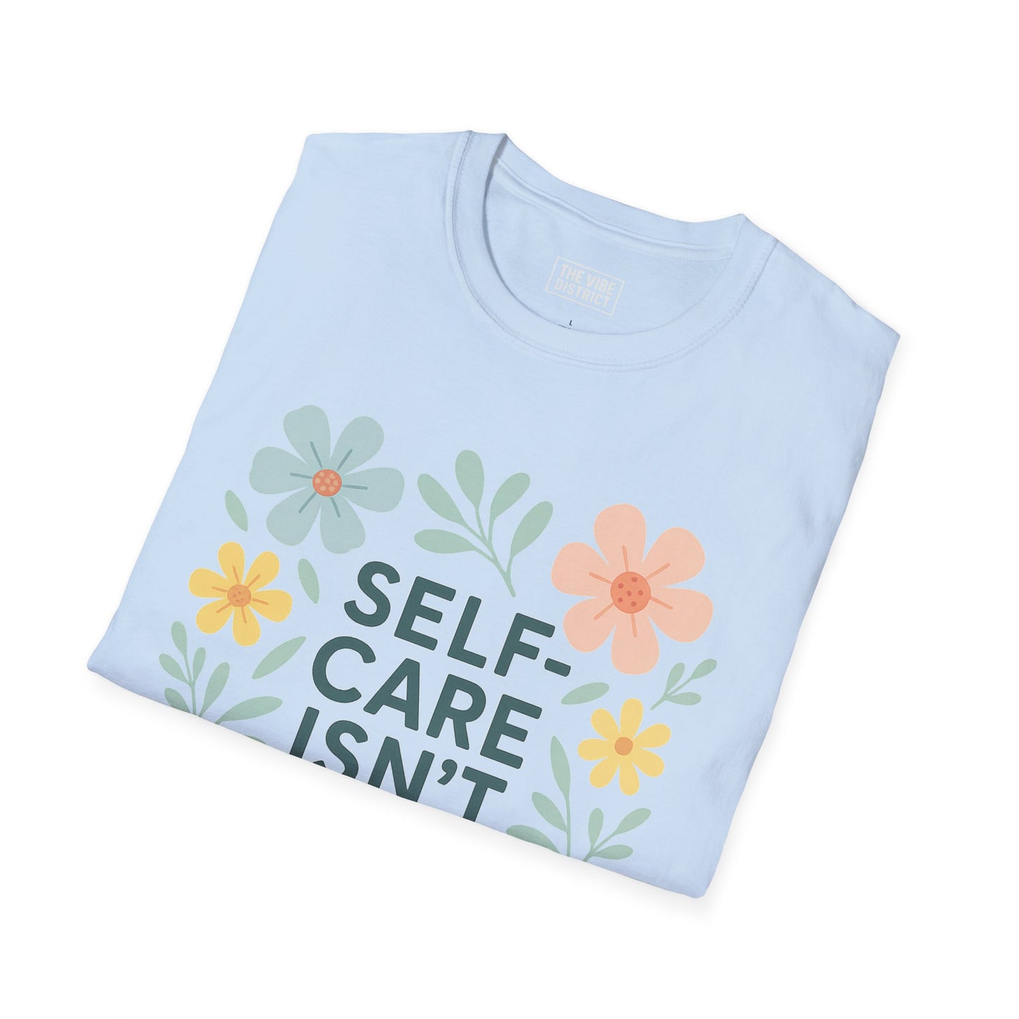 Self-Care Isn't Selfish Unisex Softstyle T-Shirt - Floral Design for Mental Health Awareness