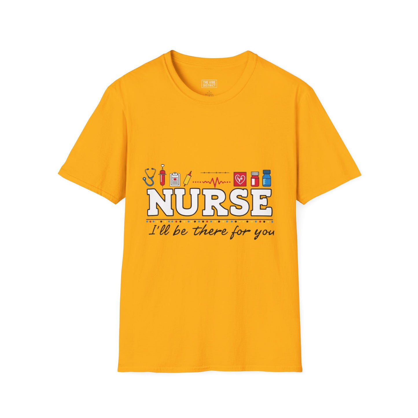 Nurse Appreciation T-Shirt | Unisex Softstyle Tee for Healthcare Heroes | "I'll Be There For You" Design