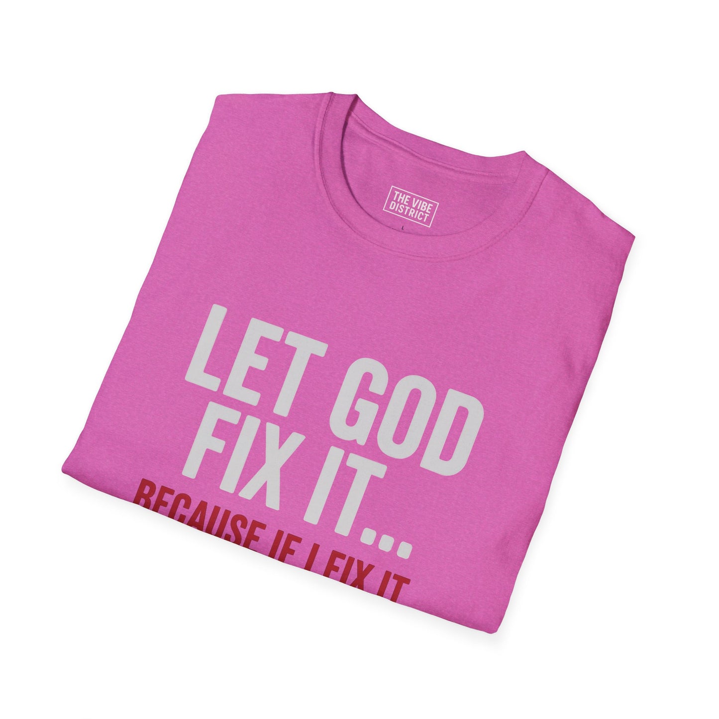 Let God Fix It T-Shirt, Unisex Graphic Tee, Funny Christian Shirt, Gift for Believers, Jail Humor Apparel