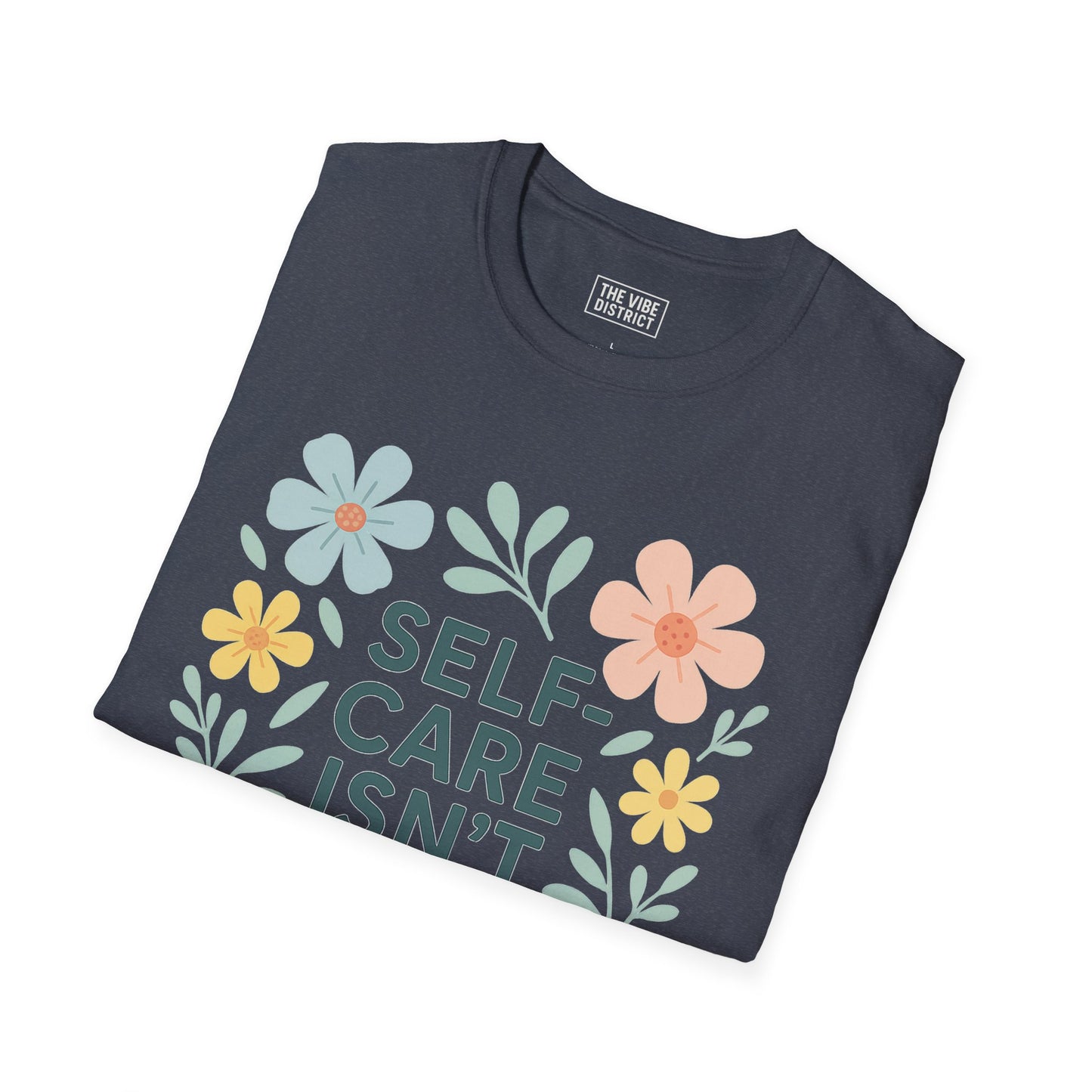Self-Care Isn't Selfish Unisex Softstyle T-Shirt - Floral Design for Mental Health Awareness