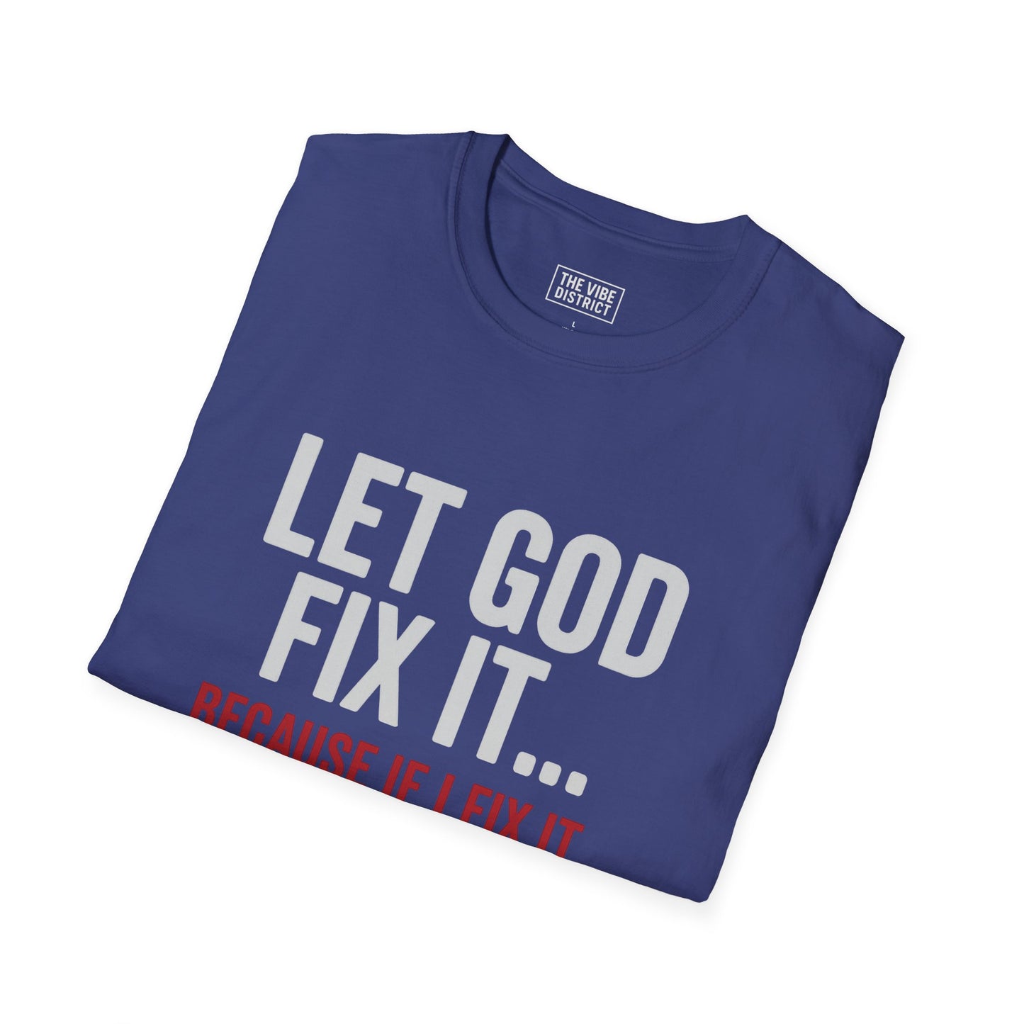 Let God Fix It T-Shirt, Unisex Graphic Tee, Funny Christian Shirt, Gift for Believers, Jail Humor Apparel