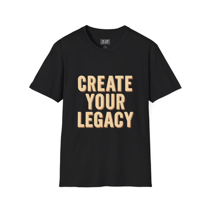 Create Your Legacy Unisex T-Shirt
