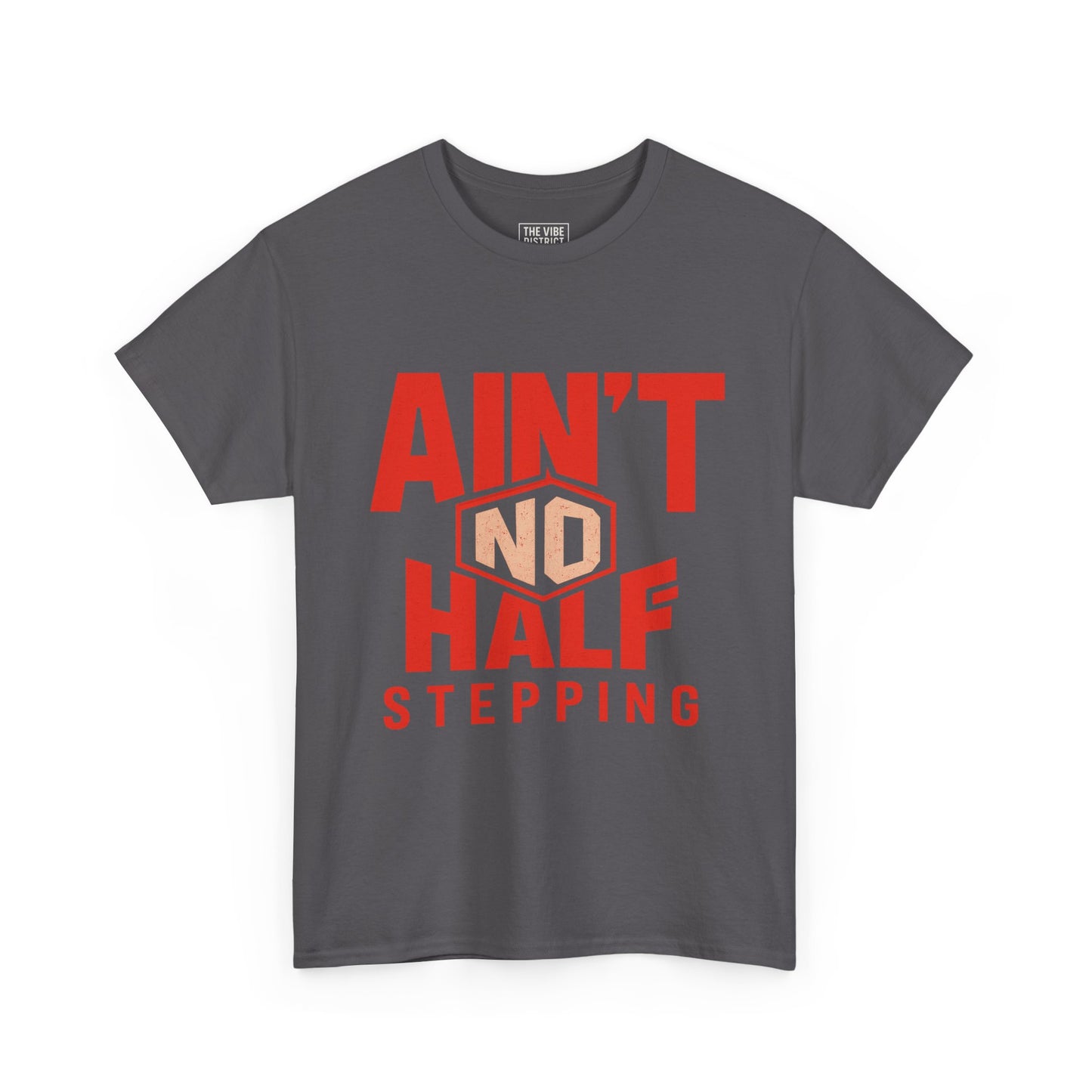 Bold Cotton Tee with 'Ain't No Half Stepping' - Casual Wear, Streetwear, Gift for Him/Her, Everyday Style, Motivational Shirt